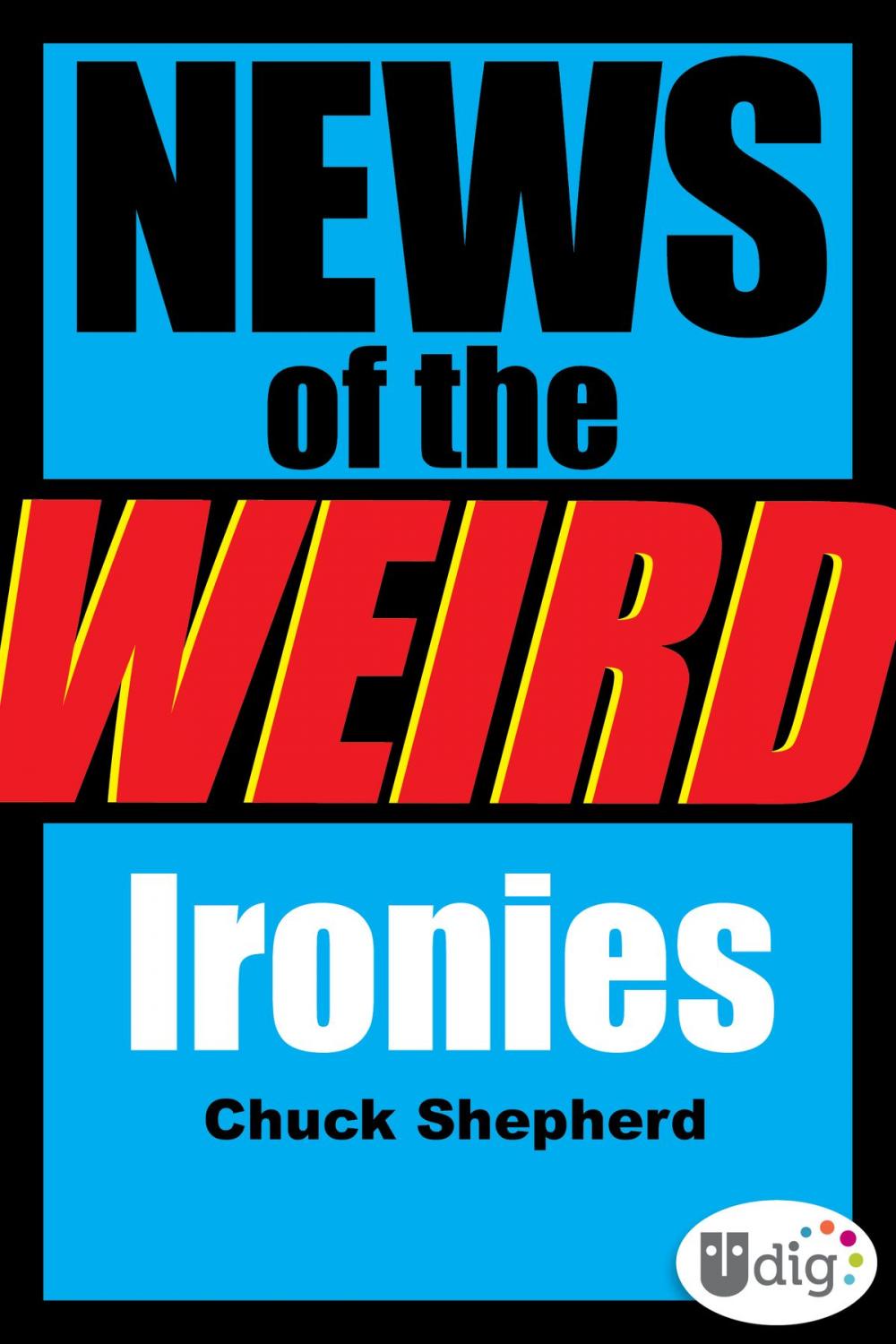 Big bigCover of News of the Weird: Ironies