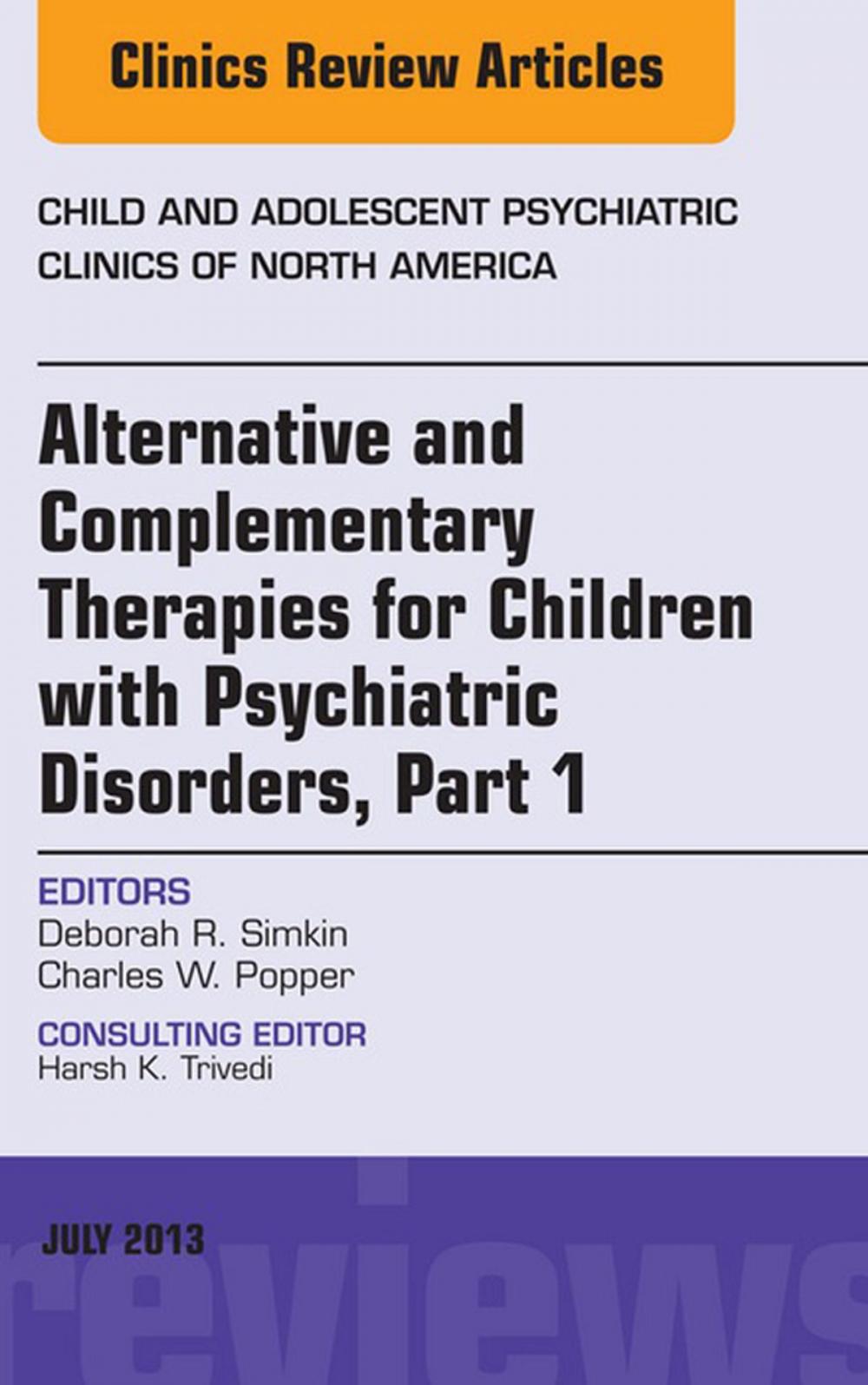 Big bigCover of Alternative and Complementary Therapies for Children with Psychiatric Disorders, An Issue of Child and Adolescent Psychiatric Clinics of North America, E-Book