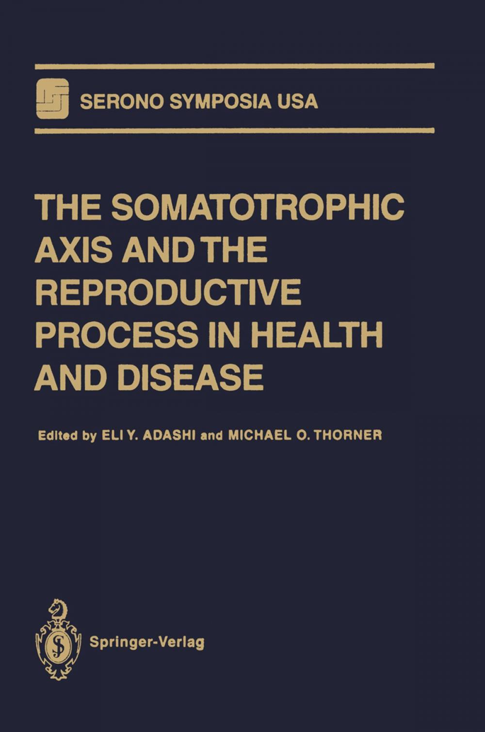 Big bigCover of The Somatotrophic Axis and the Reproductive Process in Health and Disease