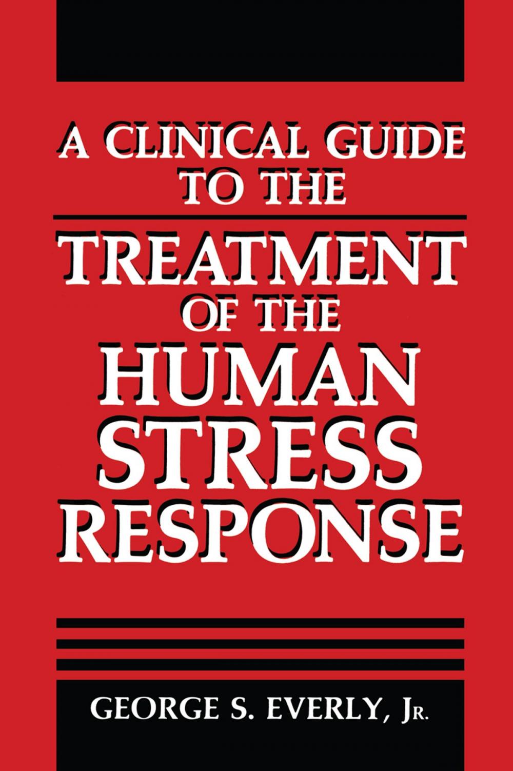 Big bigCover of A Clinical Guide to the Treatment of the Human Stress Response