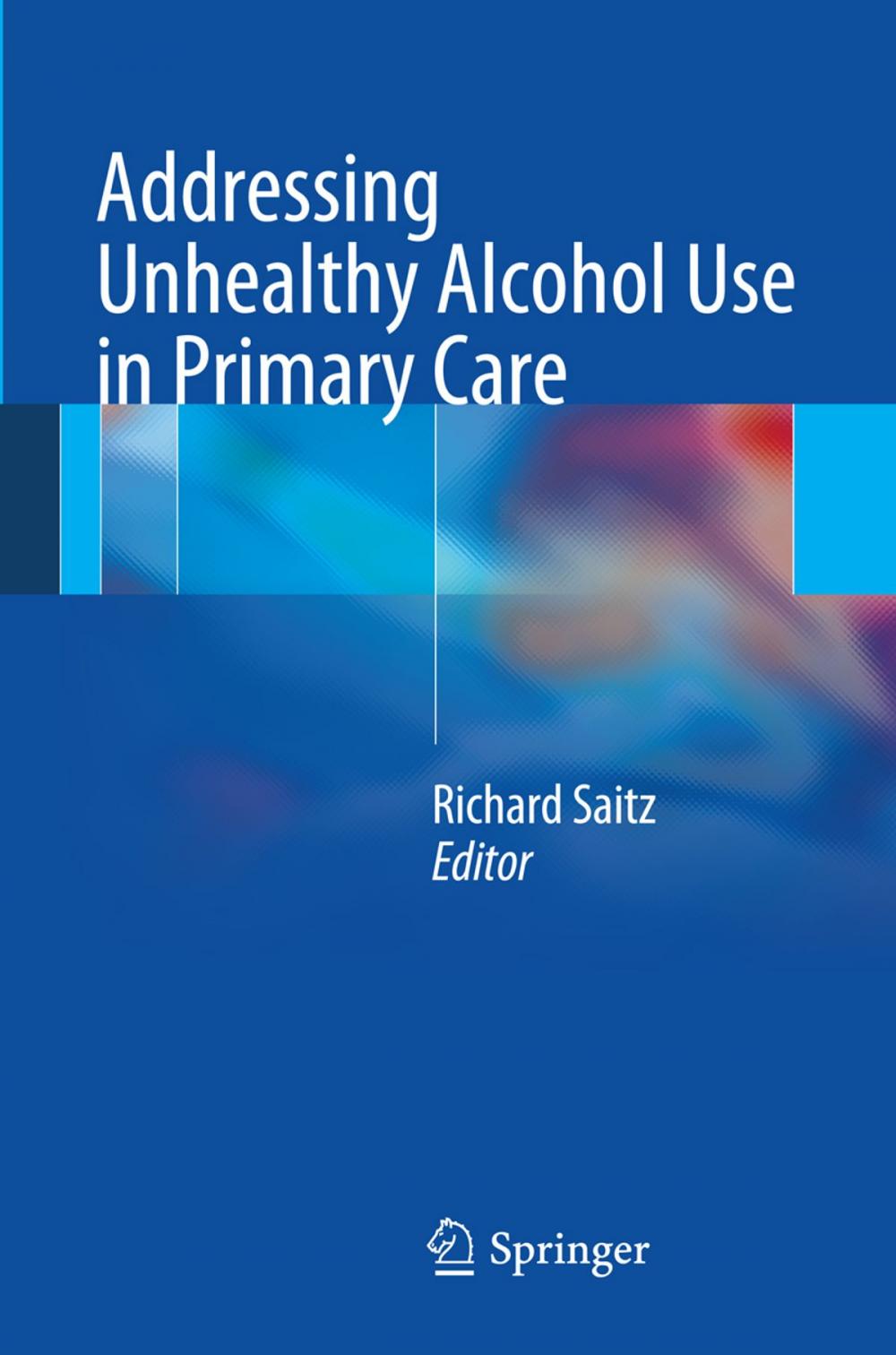 Big bigCover of Addressing Unhealthy Alcohol Use in Primary Care