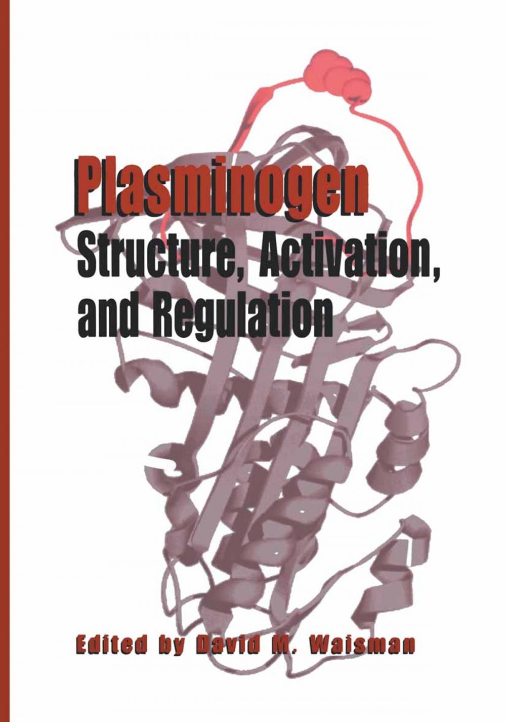 Big bigCover of Plasminogen: Structure, Activation, and Regulation