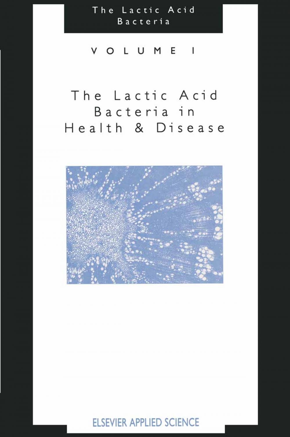 Big bigCover of The Lactic Acid Bacteria:Volume 1