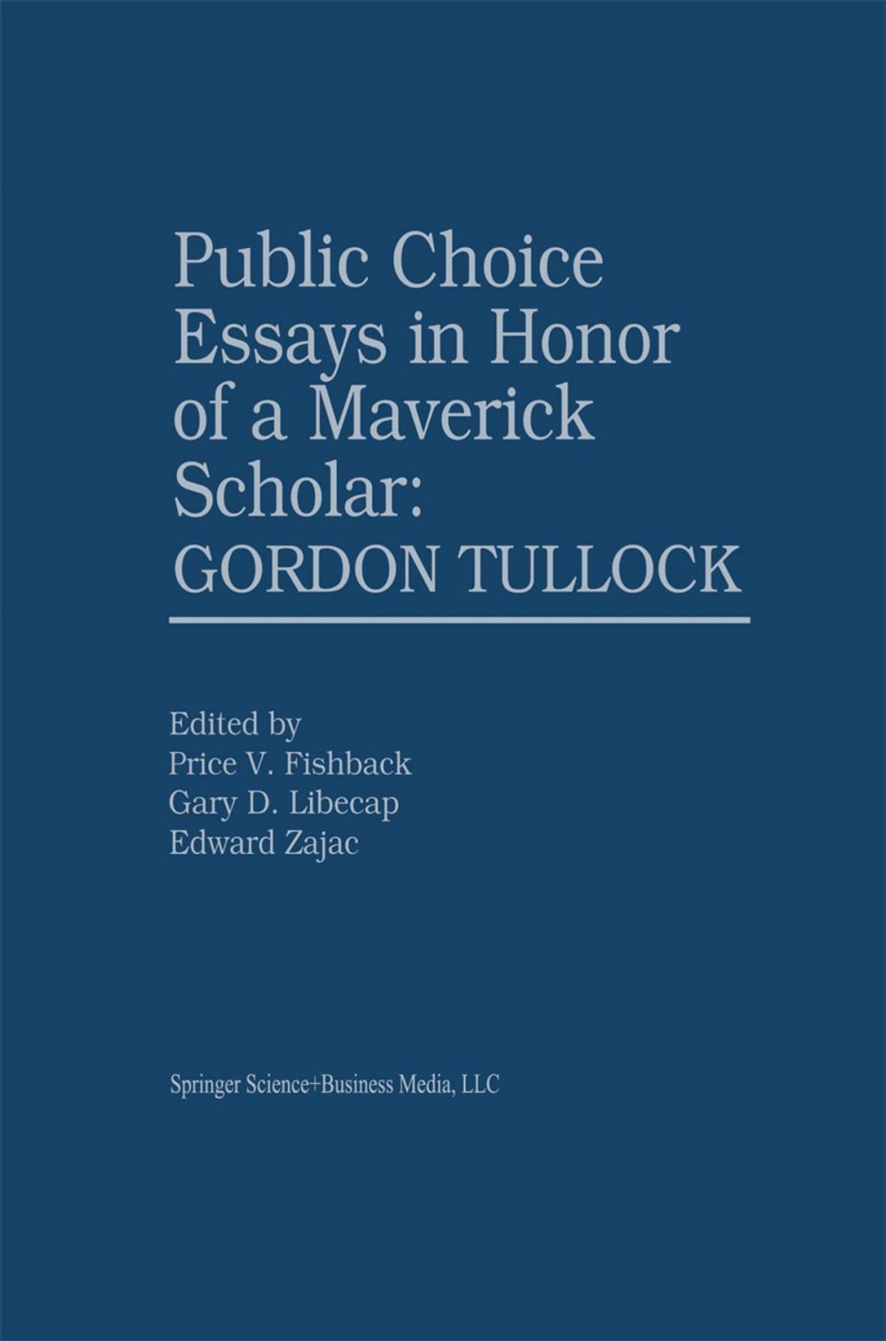 Big bigCover of Public Choice Essays in Honor of a Maverick Scholar: Gordon Tullock