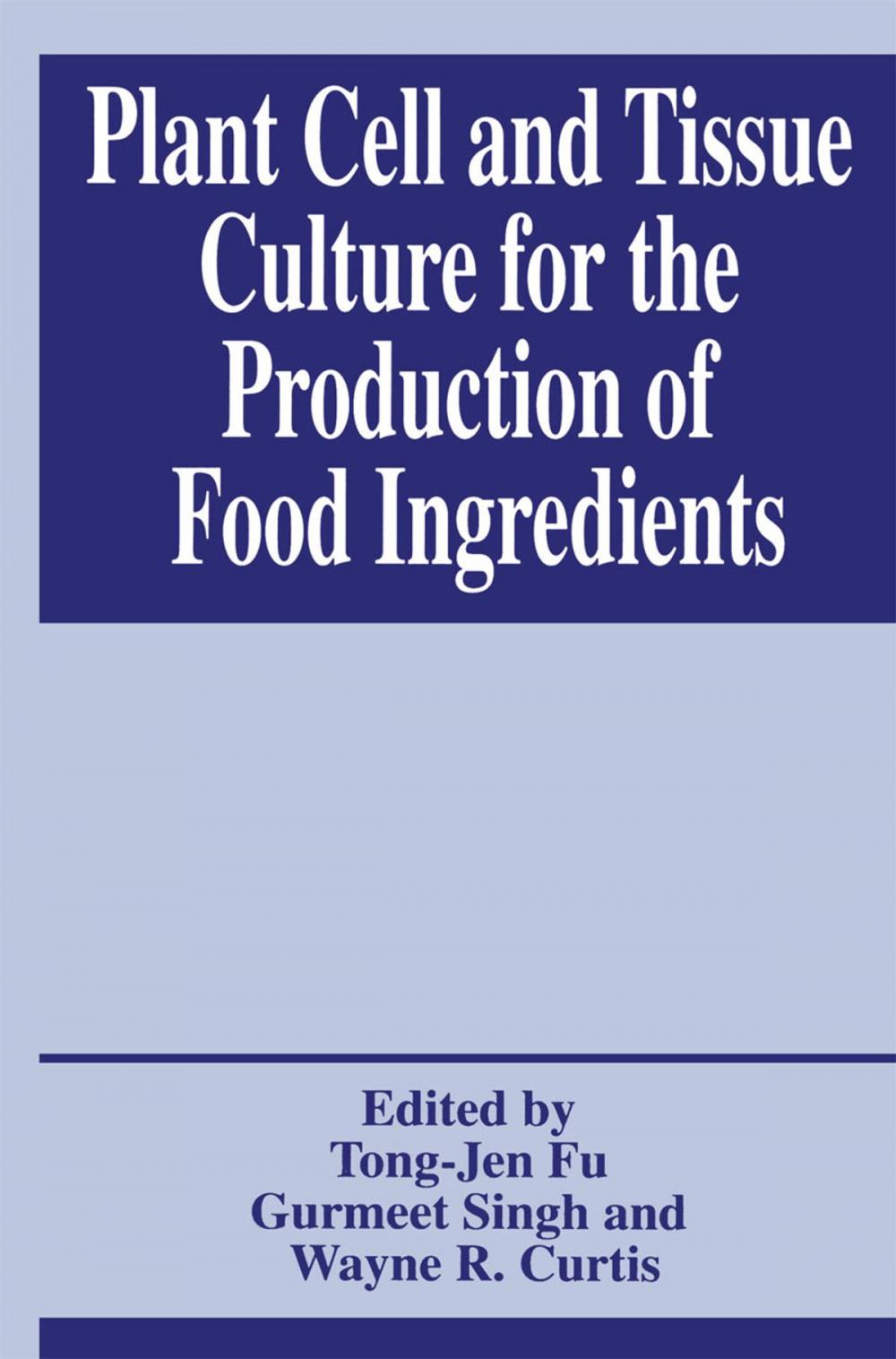 Big bigCover of Plant Cell and Tissue Culture for the Production of Food Ingredients