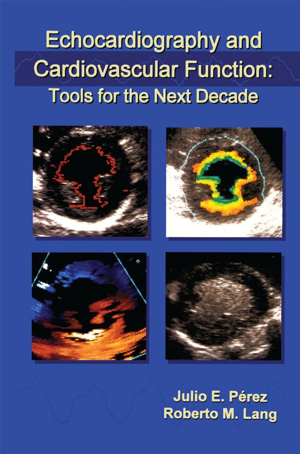 Big bigCover of Echocardiography and Cardiovascular Function: Tools for the Next Decade