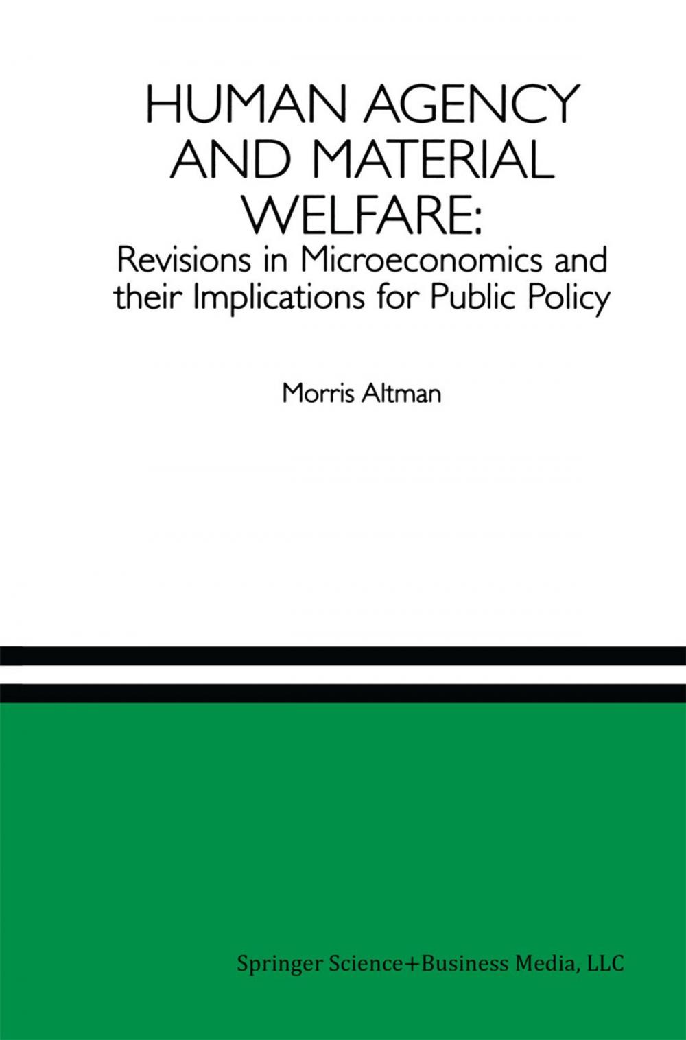 Big bigCover of Human Agency and Material Welfare: Revisions in Microeconomics and their Implications for Public Policy