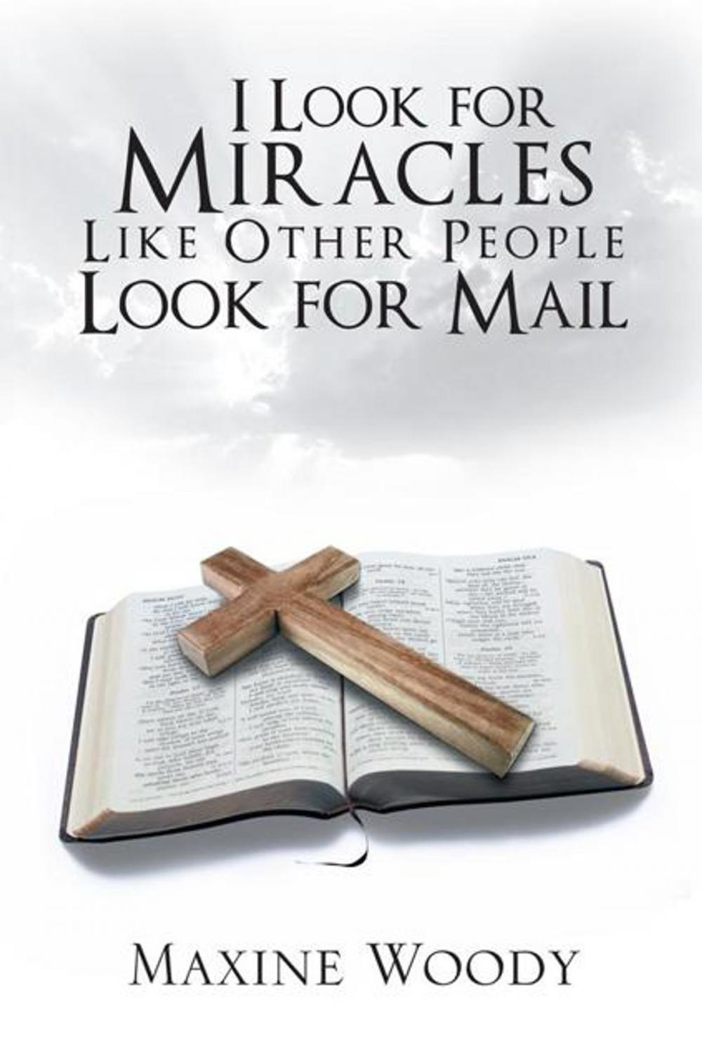 Big bigCover of I Look for Miracles Like Other People Look for Mail