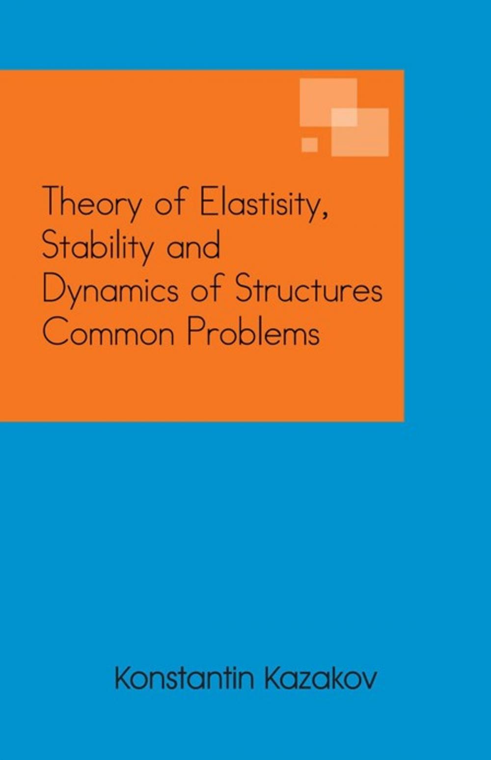 Big bigCover of Theory of Elastisity, Stability and Dynamics of Structures Common Problems