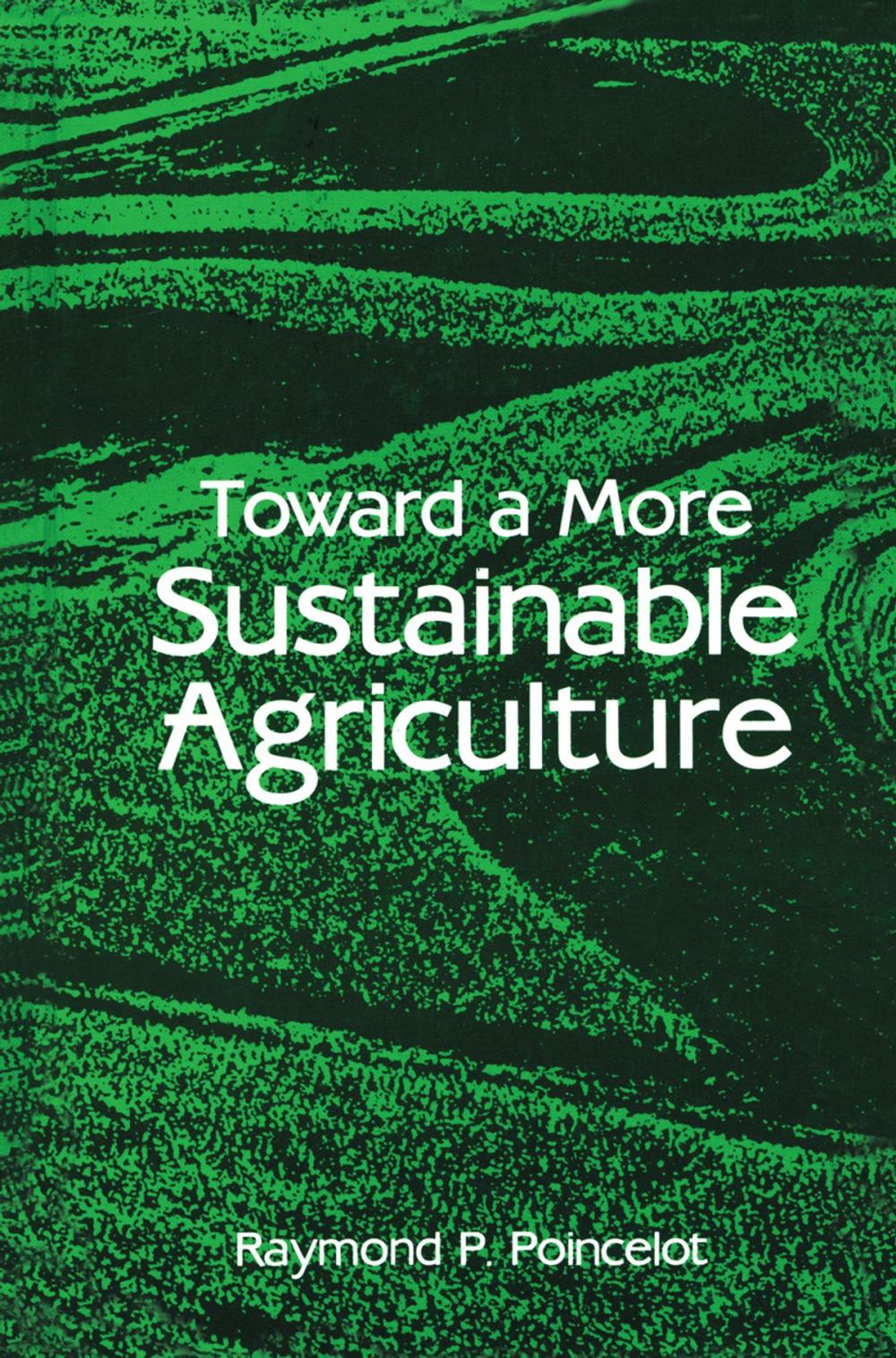 Big bigCover of Toward a More Sustainable Agriculture