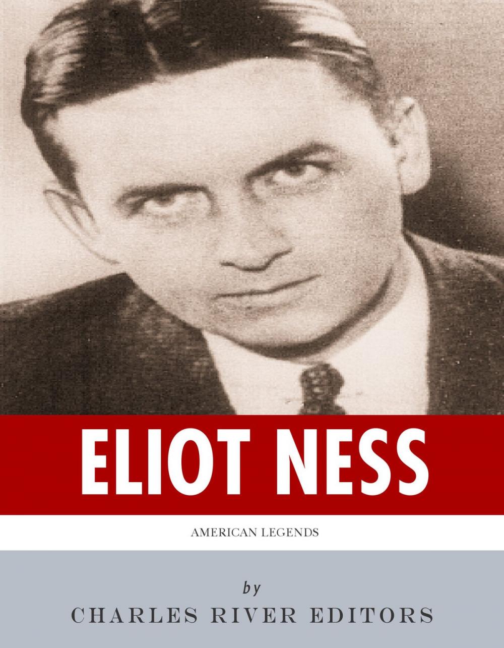 Big bigCover of American Legends: The Life of Eliot Ness