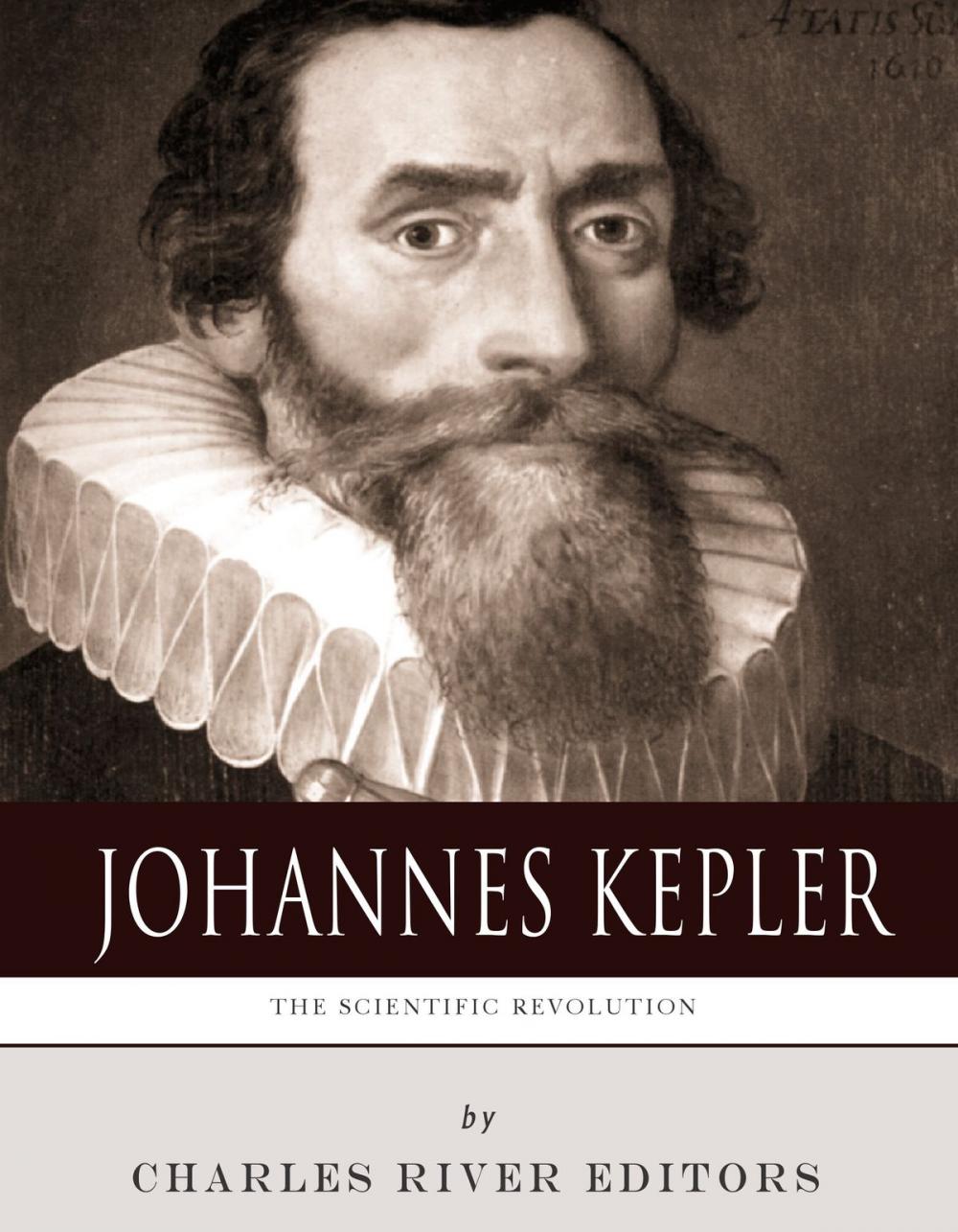 Big bigCover of The Scientific Revolution: The Life and Legacy of Johannes Kepler