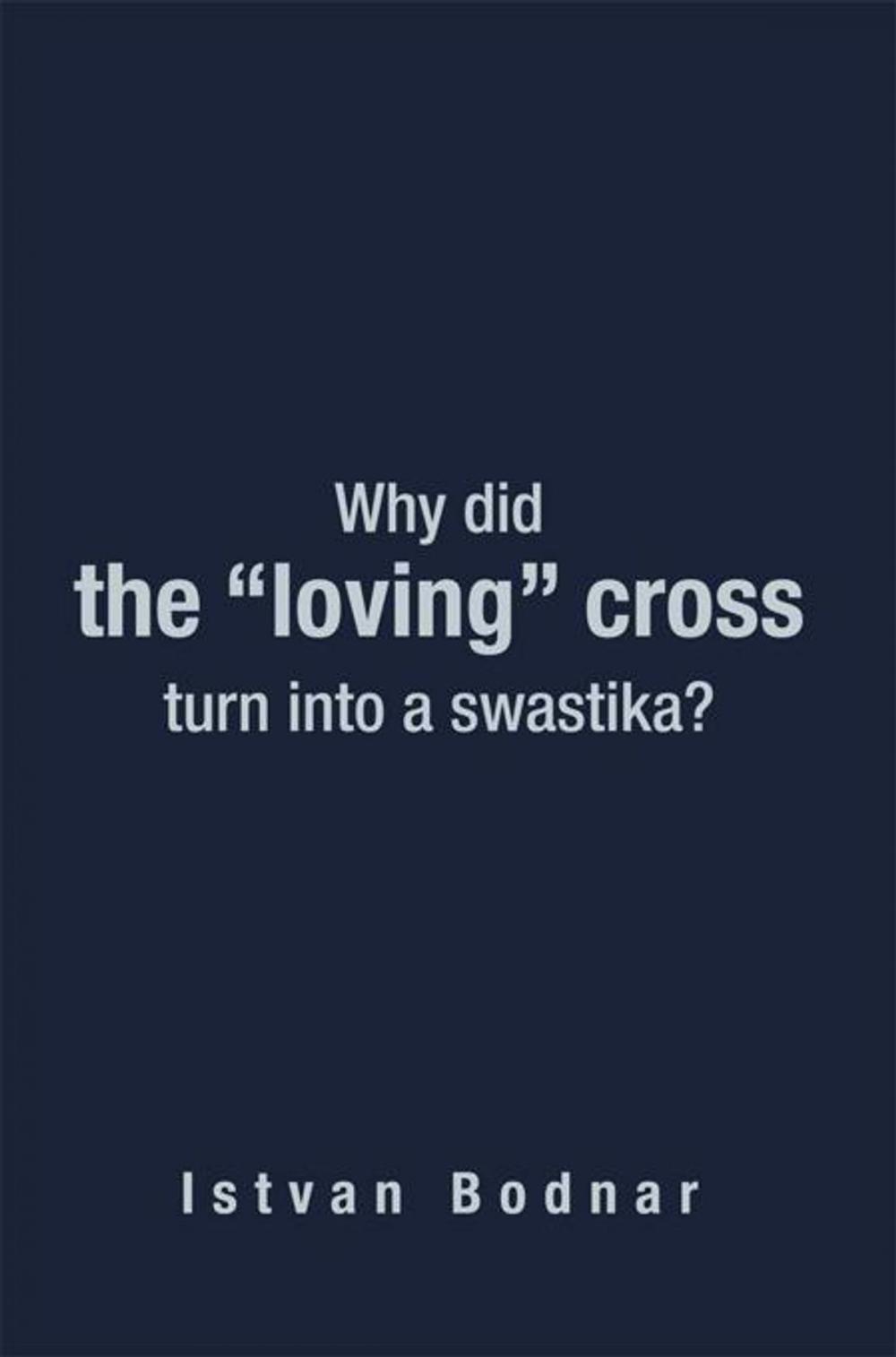 Big bigCover of Why Did the “Loving” Cross Turn into a Swastika