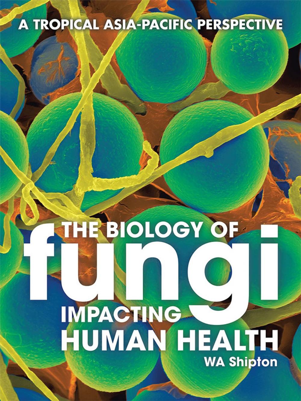 Big bigCover of The Biology of Fungi Impacting Human Health