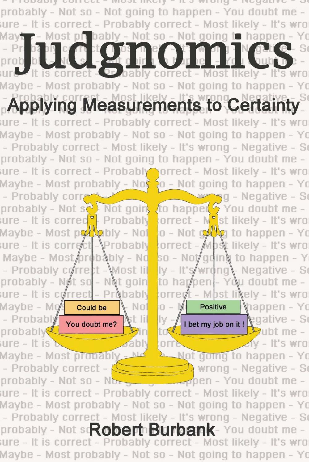 Big bigCover of Judgnomics: Applying Measurements to Certainty