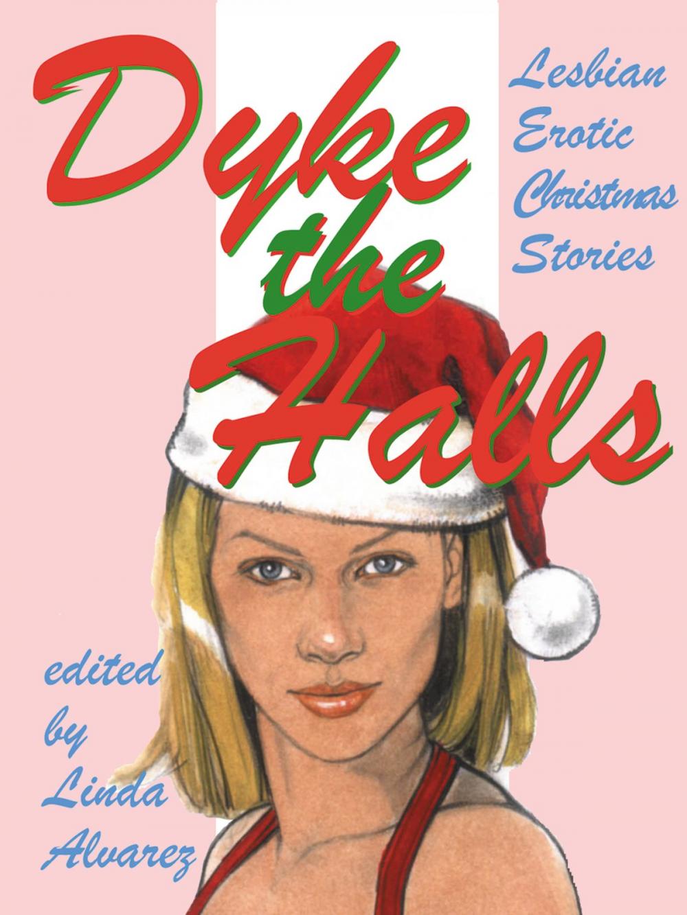 Big bigCover of Dyke the Halls: Lesbian Erotic Christmas Tales