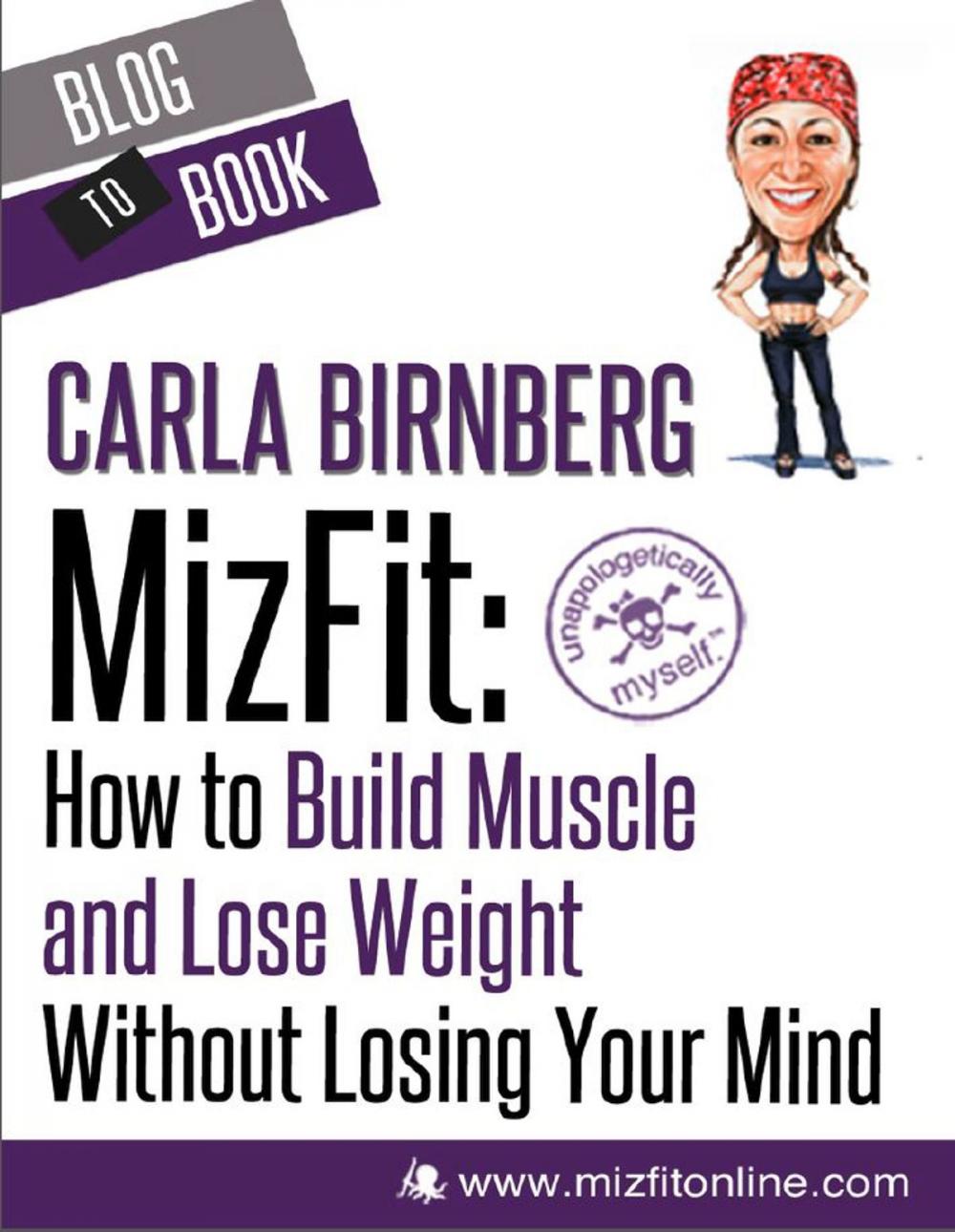 Big bigCover of MizFit: How to Build Muscle and Lose Weight Without Losing Your Mind