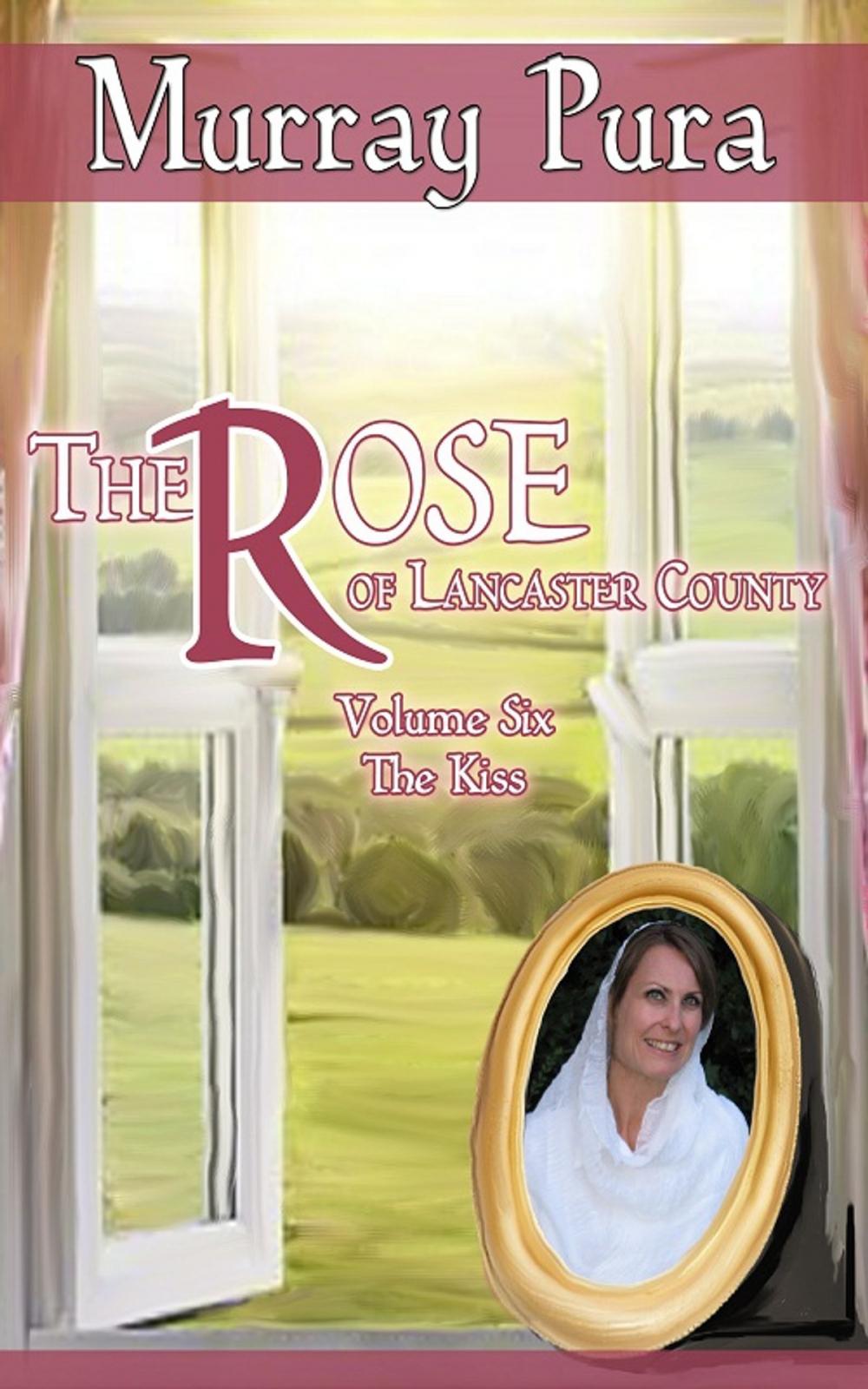 Big bigCover of The Rose of Lancaster County - Volume 6 - The Kiss