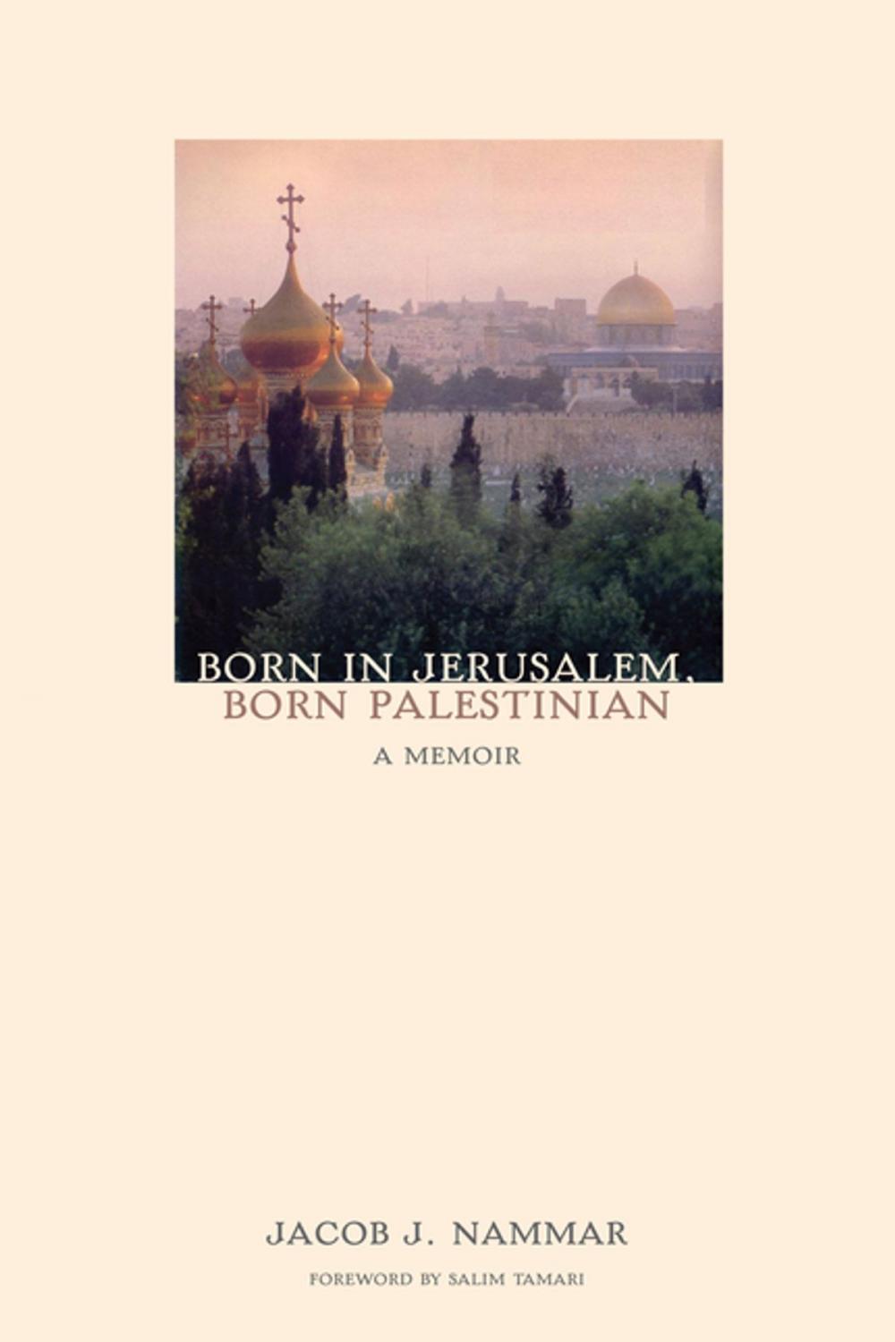 Big bigCover of Born in Jerusalem, Born Palestinian: A Memoir