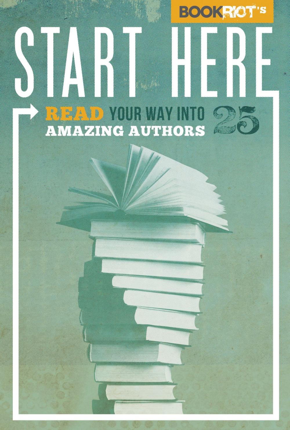 Big bigCover of Start Here: Read Your Way into 25 Amazing Authors