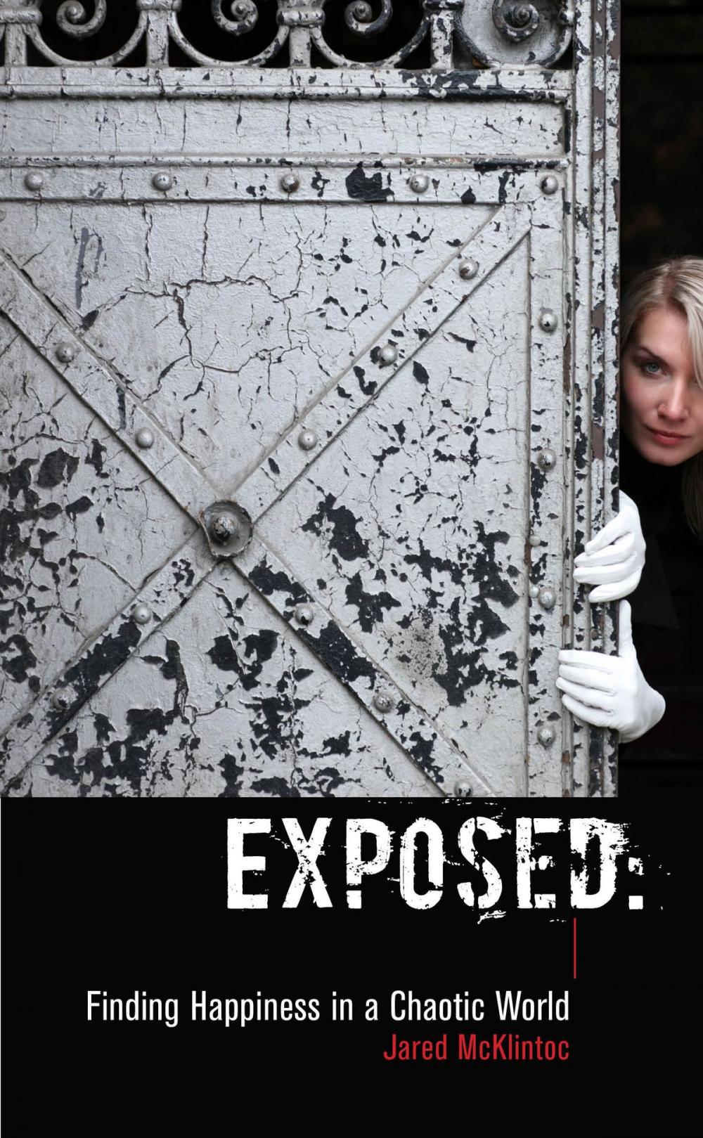 Big bigCover of Exposed: Finding Happiness in a Chaotic World