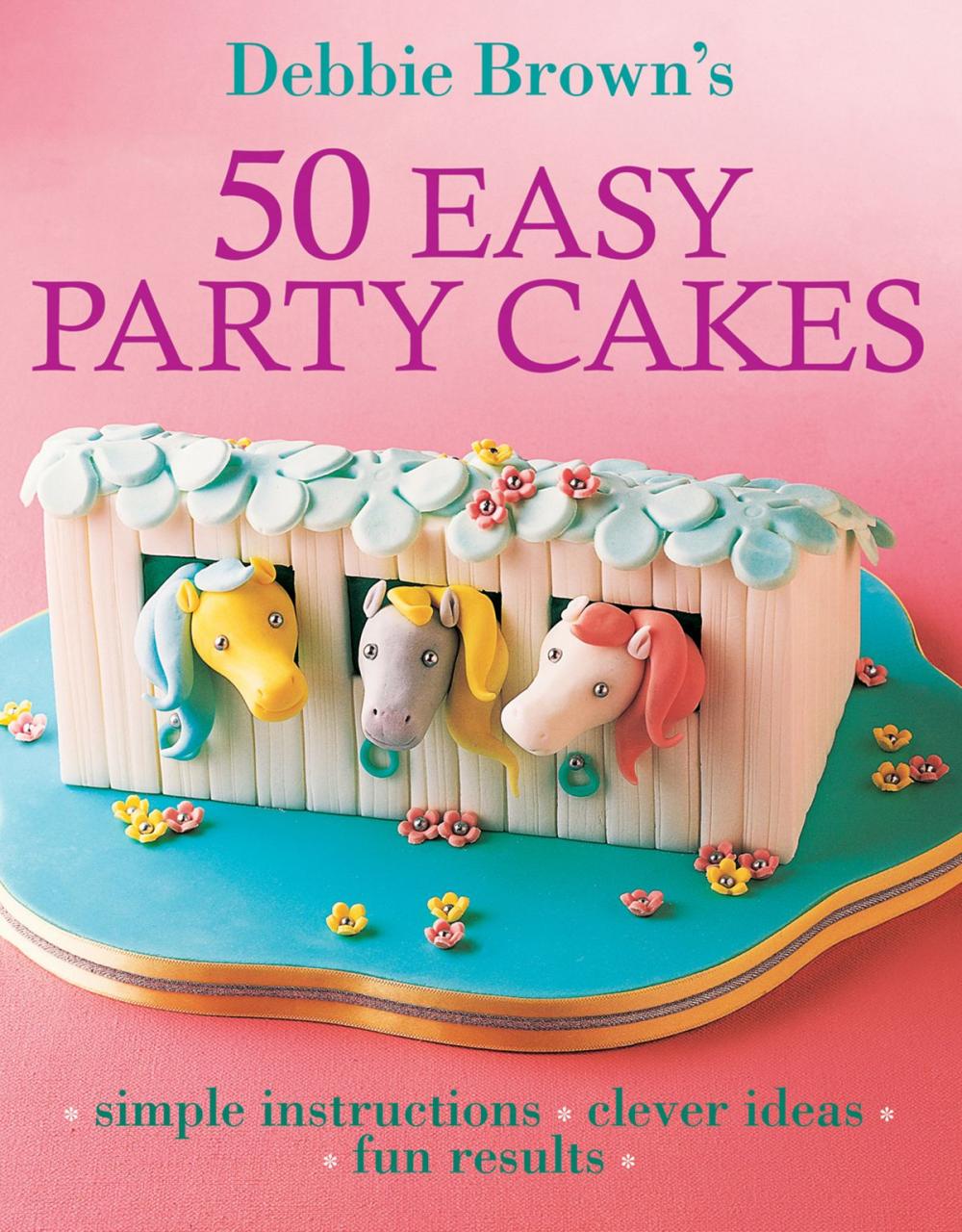 Big bigCover of 50 Easy Party Cakes