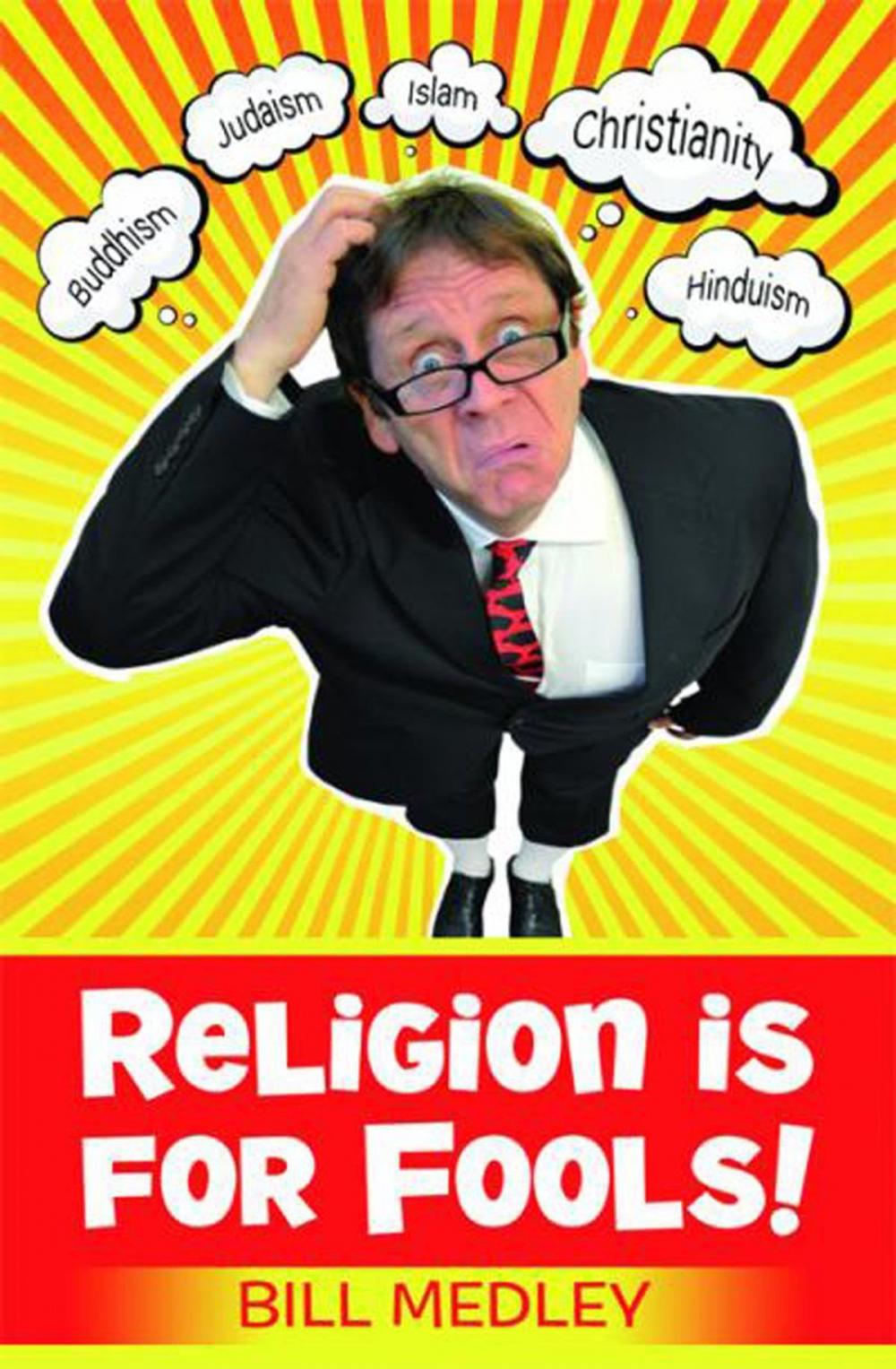 Big bigCover of Religion is for Fools! (Revised 2013)