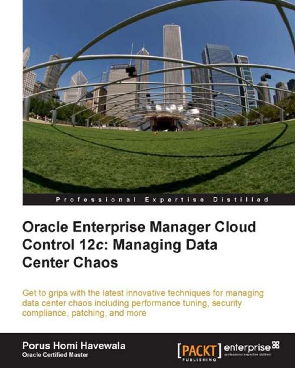 Big bigCover of Oracle Enterprise Manager Cloud Control 12c: Managing Data Center Chaos