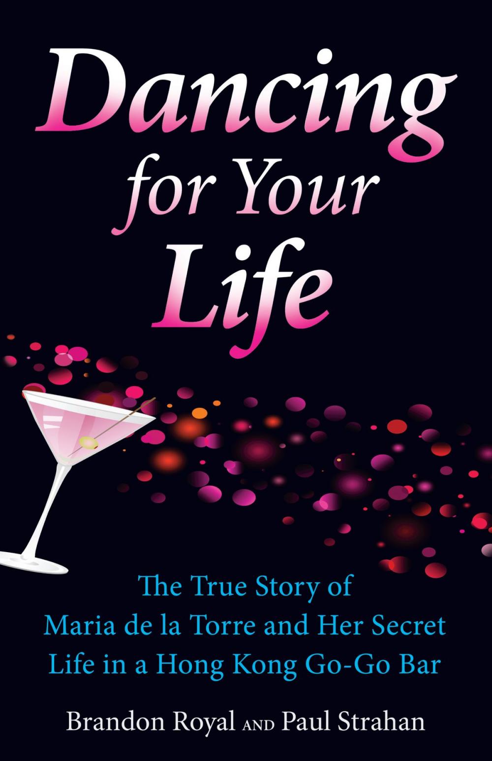 Big bigCover of Dancing for Your Life: The True Story of Maria de la Torre and Her Secret Life in a Hong Kong Go-Go Bar