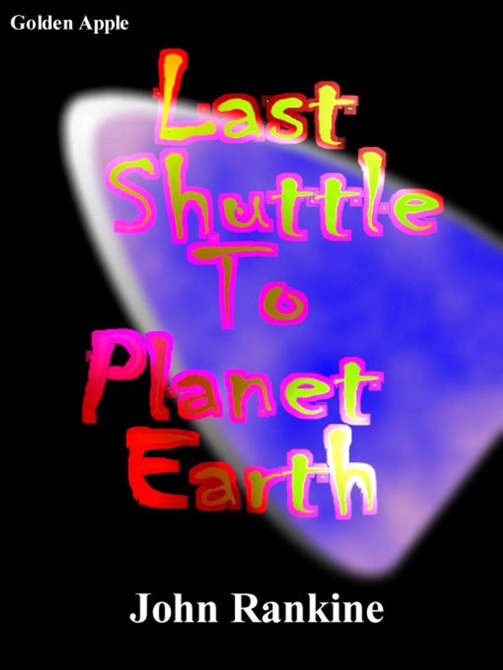 Big bigCover of Last Shuttle to Planet Earth