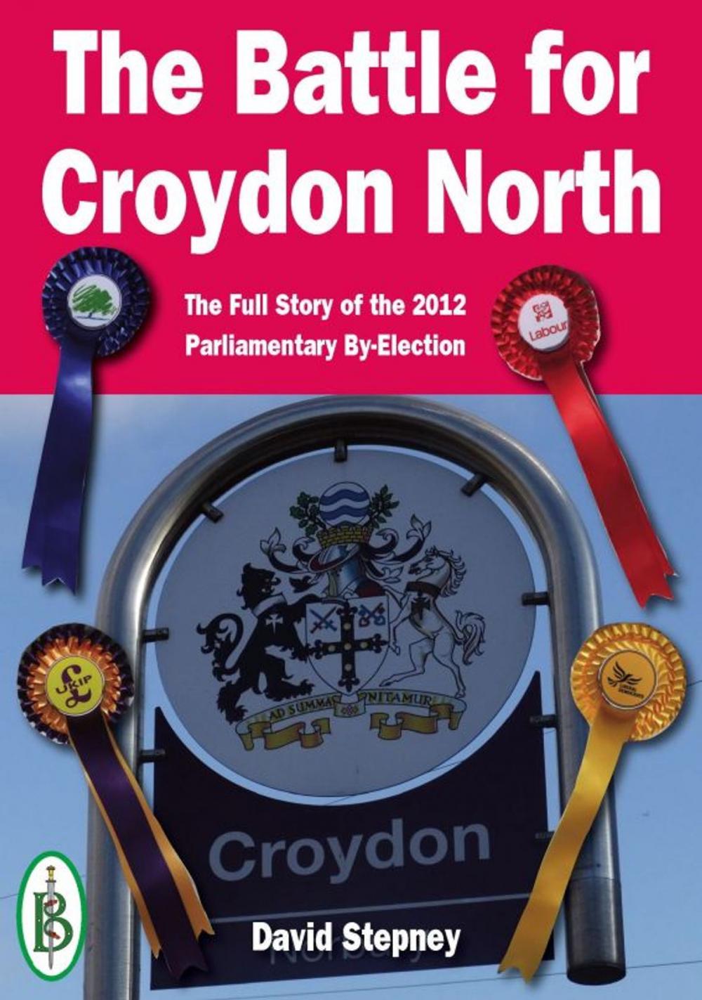 Big bigCover of The Battle for Croydon North: The Full Story of the 2012 Parliamentary By-Election