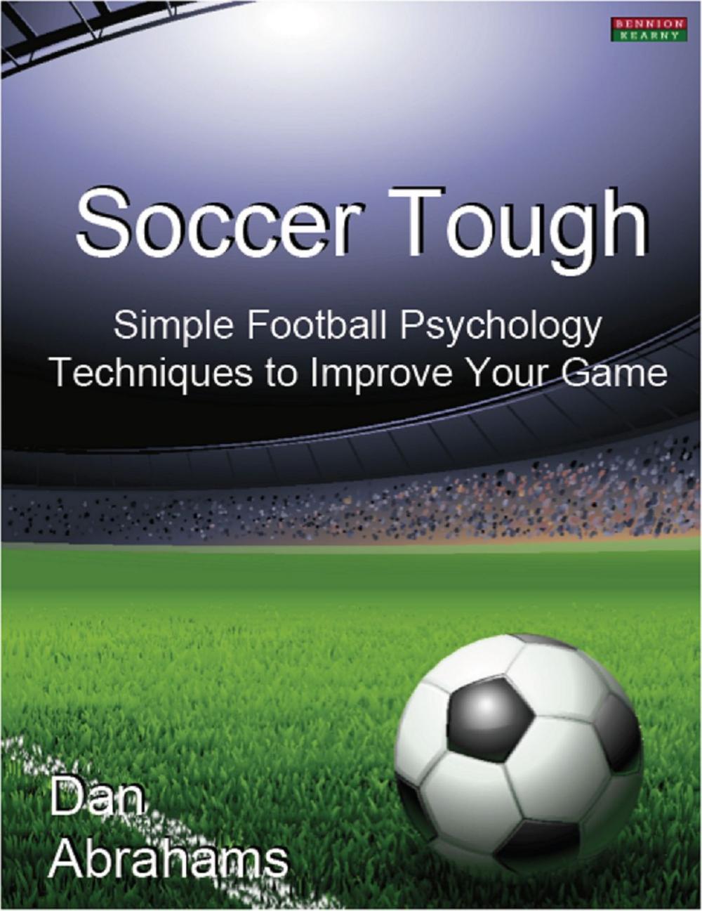 Big bigCover of Soccer Tough: Simple Football Psychology Techniques to Improve Your Game