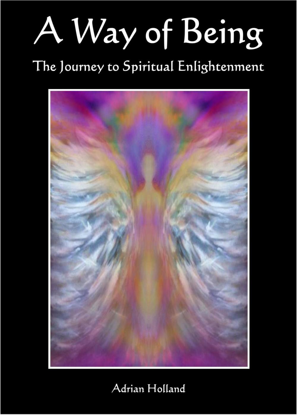 Big bigCover of A Way of Being: The Journey to Spiritual Enlightenment