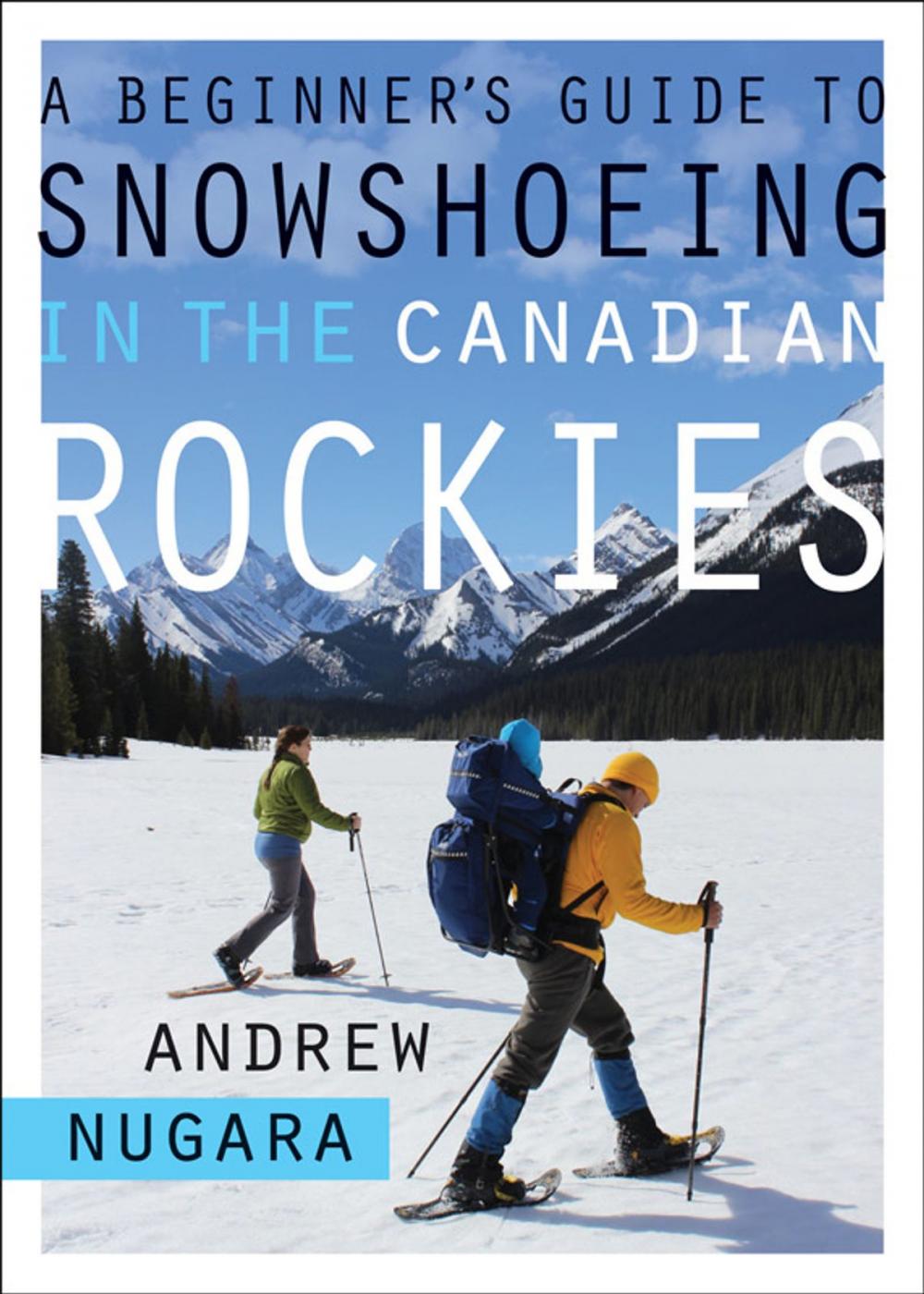 Big bigCover of A Beginner's Guide to Snowshoeing in the Canadian Rockies