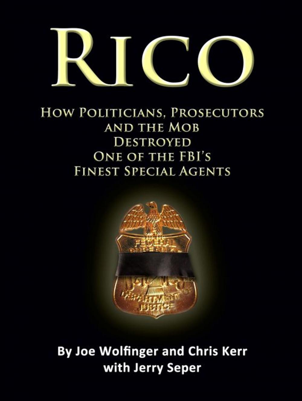 Big bigCover of RICO- How Politicians, Prosecutors, and the Mob Destroyed One of the FBI’s finest Special Agents