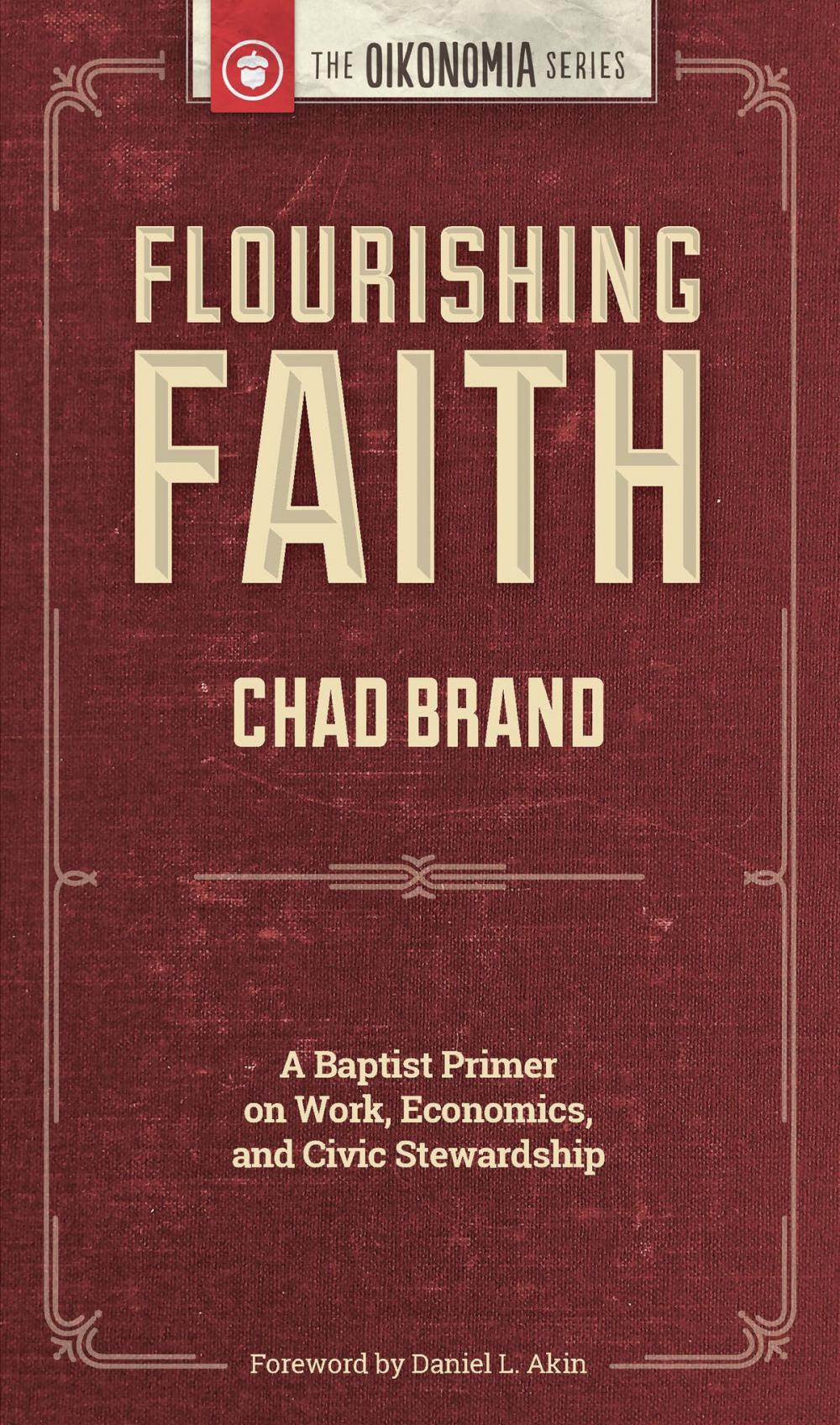 Big bigCover of Flourishing Faith: A Baptist Primer on Work, Economics, and Civic Stewardship