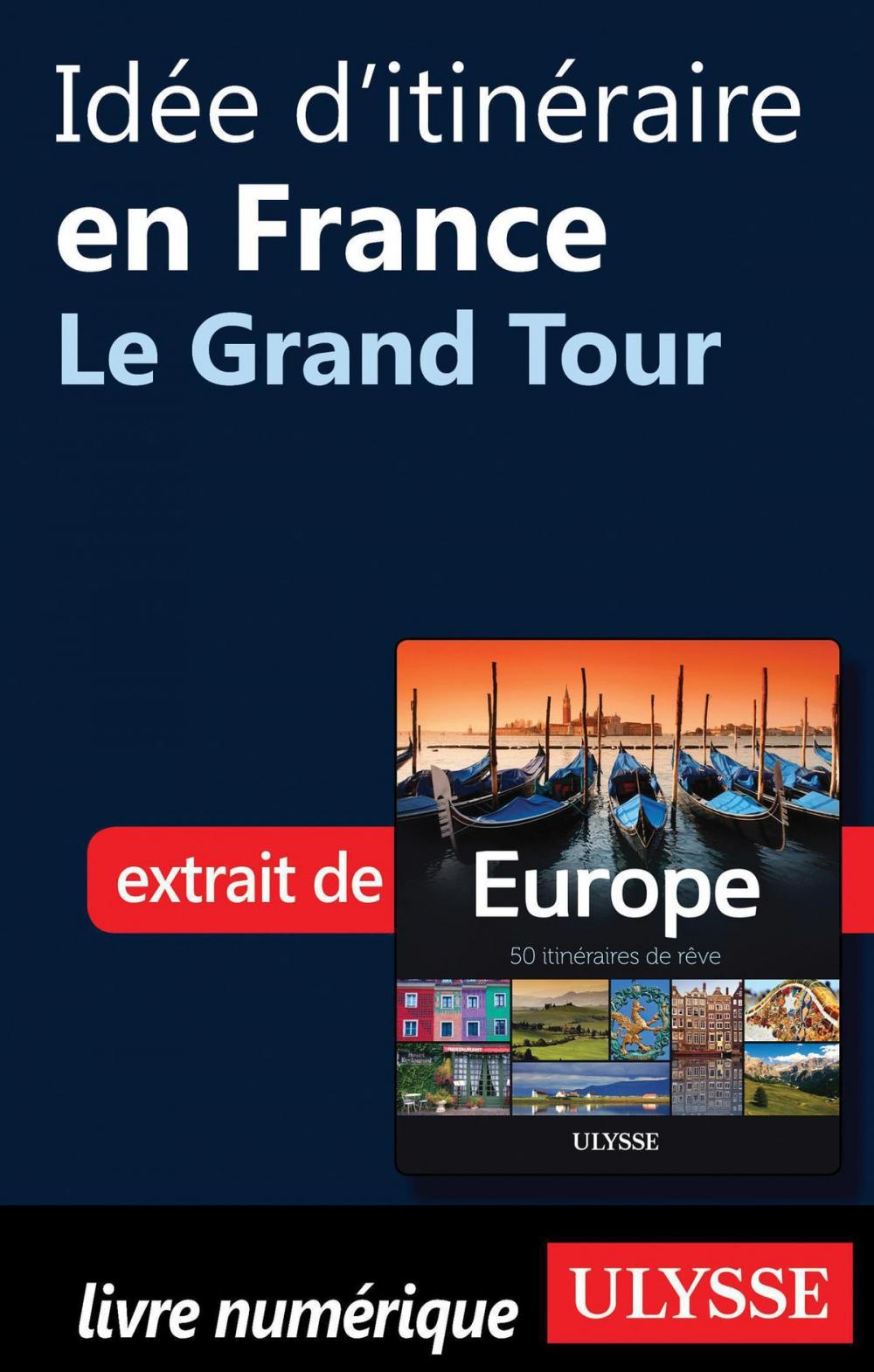 Big bigCover of Idée d'itinéraire en France - Le Grand Tour