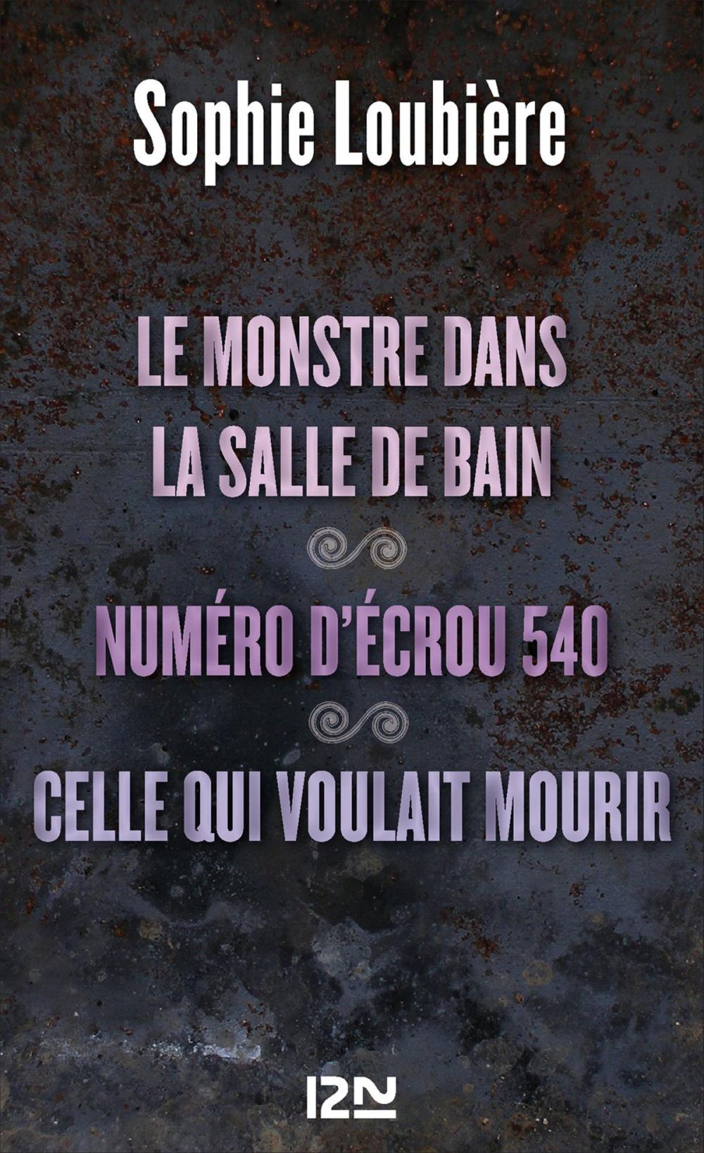 Big bigCover of Le monstre dans la salle de bains suivi de Numéro d'écrou 540 et Celle qui voulait mourir