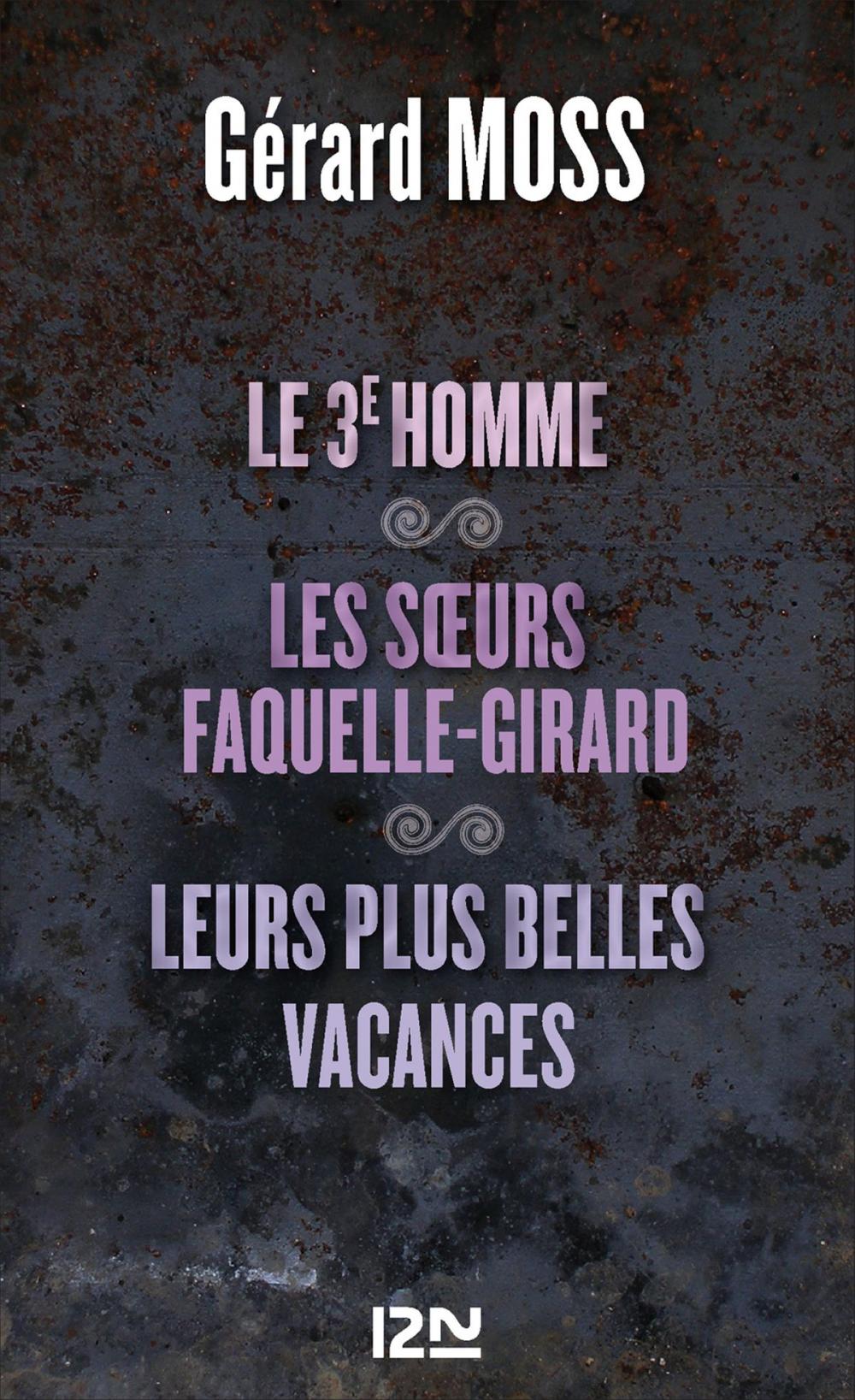 Big bigCover of Le 3e homme suivi de Les soeurs Faquelle-Girard et Leurs plus belles vacances