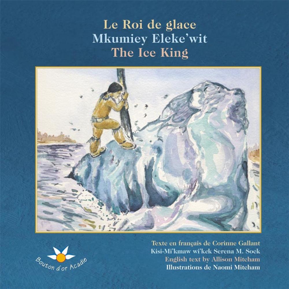 Big bigCover of Le roi de glace / Mkumiey Eleke’wit / The Ice King