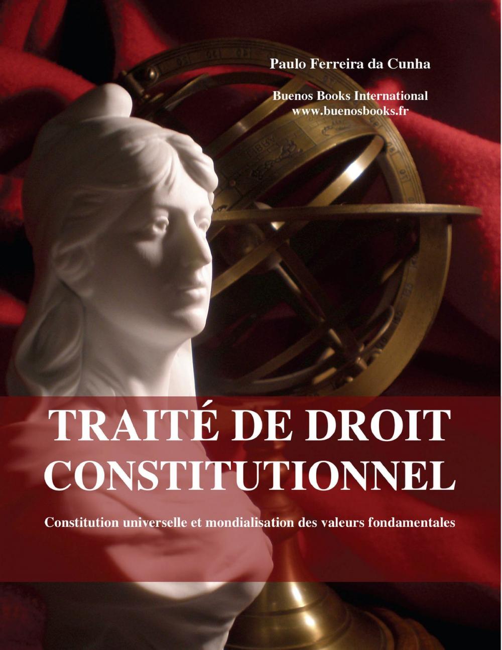 Big bigCover of Traite de droit constitutionnel, Constitution universelle et mondialisation des valeurs fondamentales