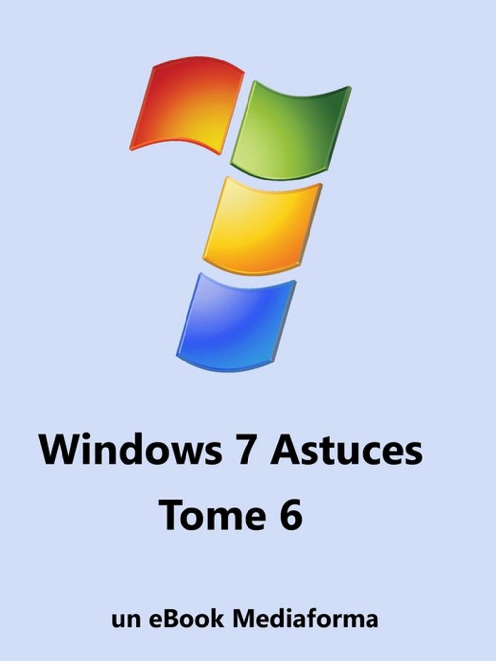Big bigCover of Windows 7 Astuces Tome 6
