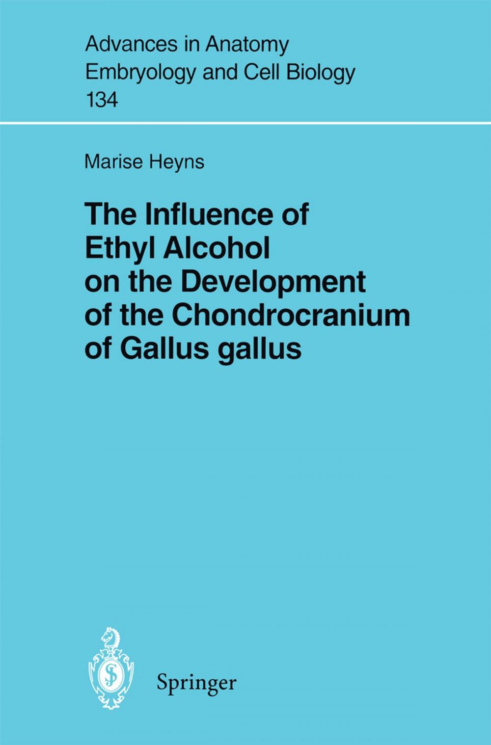 Big bigCover of The Influence of Ethyl Alcohol on the Development of the Chondrocranium of Gallus gallus