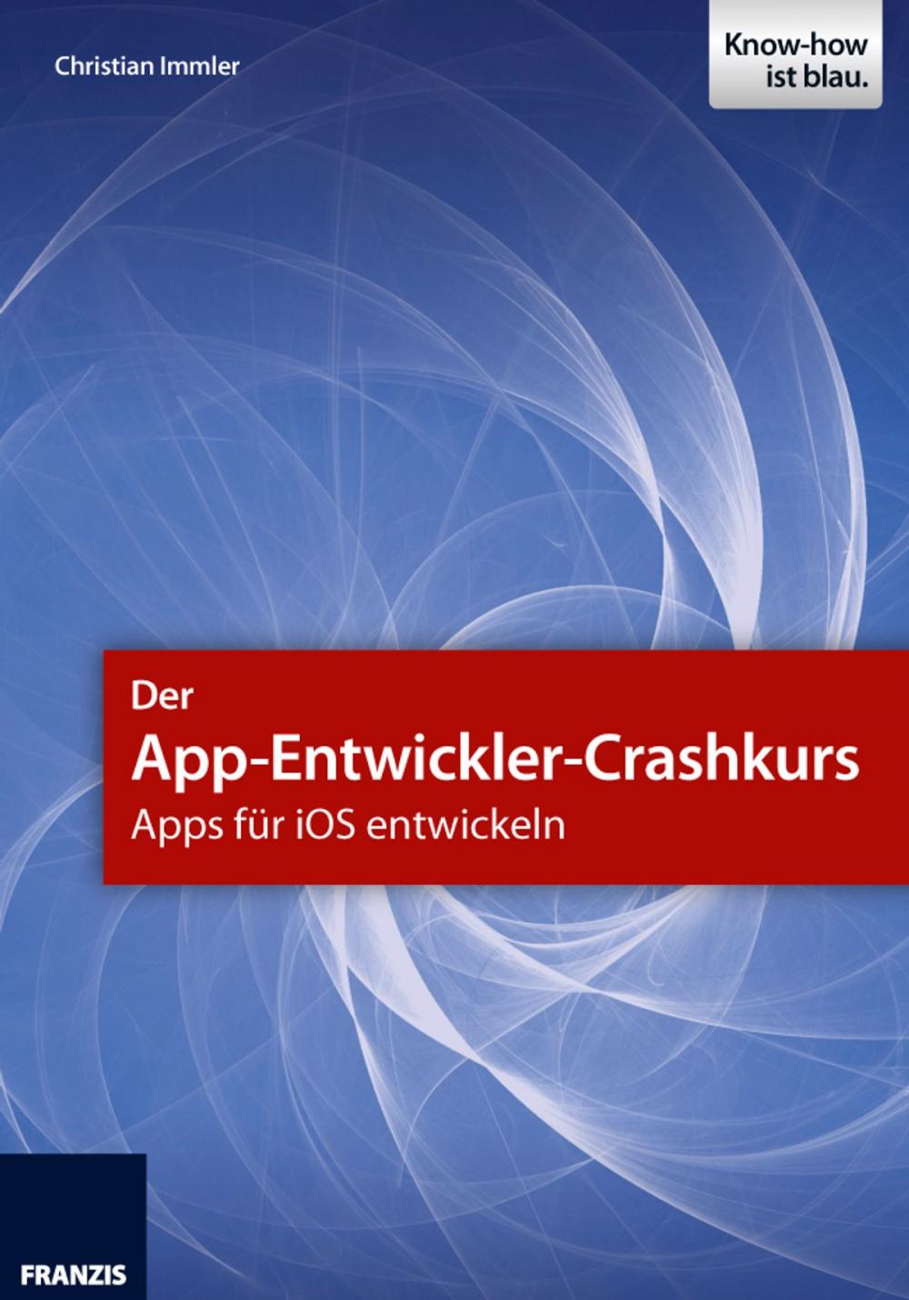 Big bigCover of Der App-Entwickler-Crashkurs - Apps für iOS entwickeln