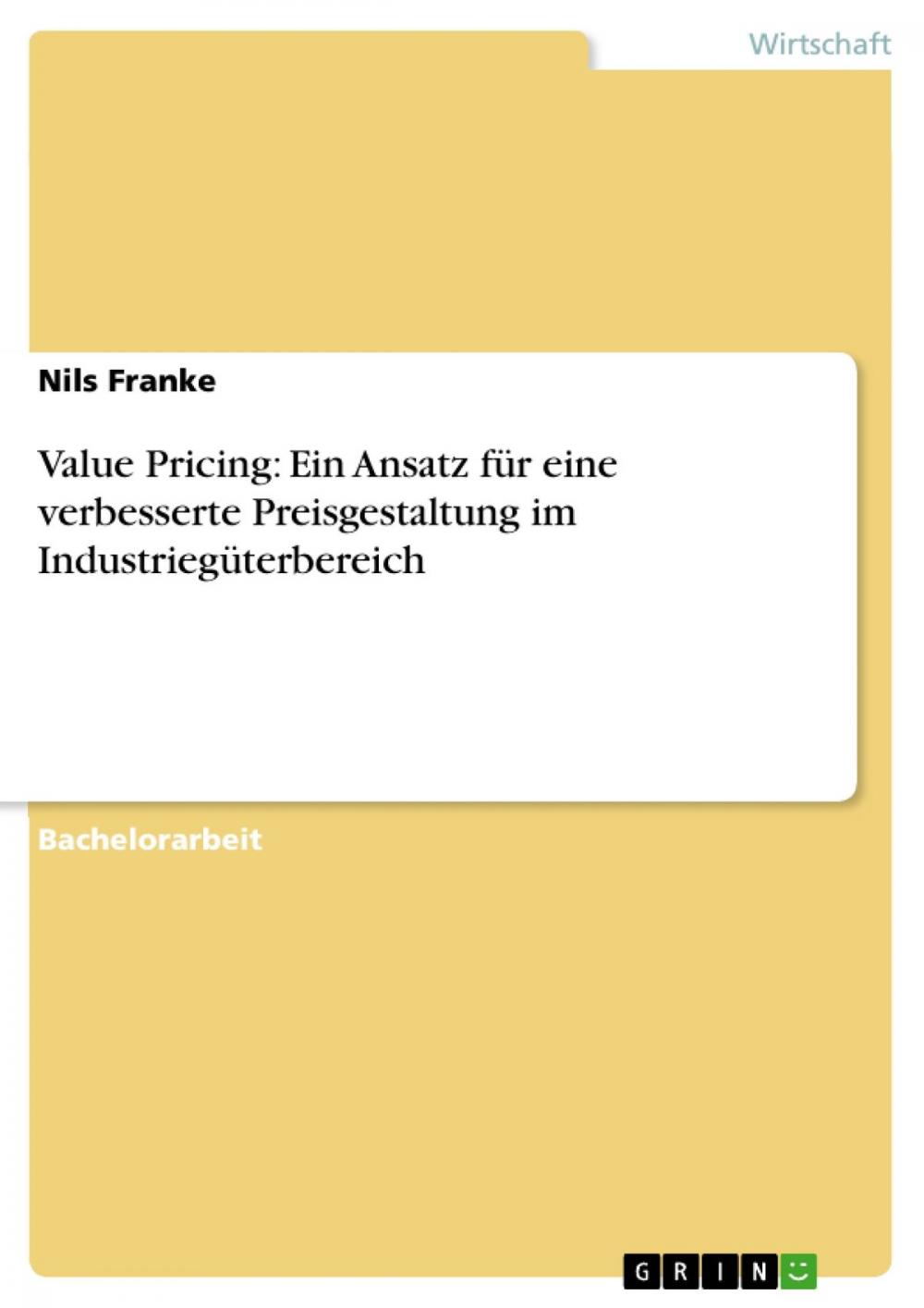 Big bigCover of Value Pricing: Ein Ansatz für eine verbesserte Preisgestaltung im Industriegüterbereich