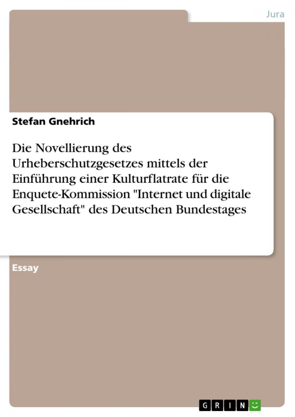 Big bigCover of Die Novellierung des Urheberschutzgesetzes mittels der Einführung einer Kulturflatrate für die Enquete-Kommission 'Internet und digitale Gesellschaft' des Deutschen Bundestages