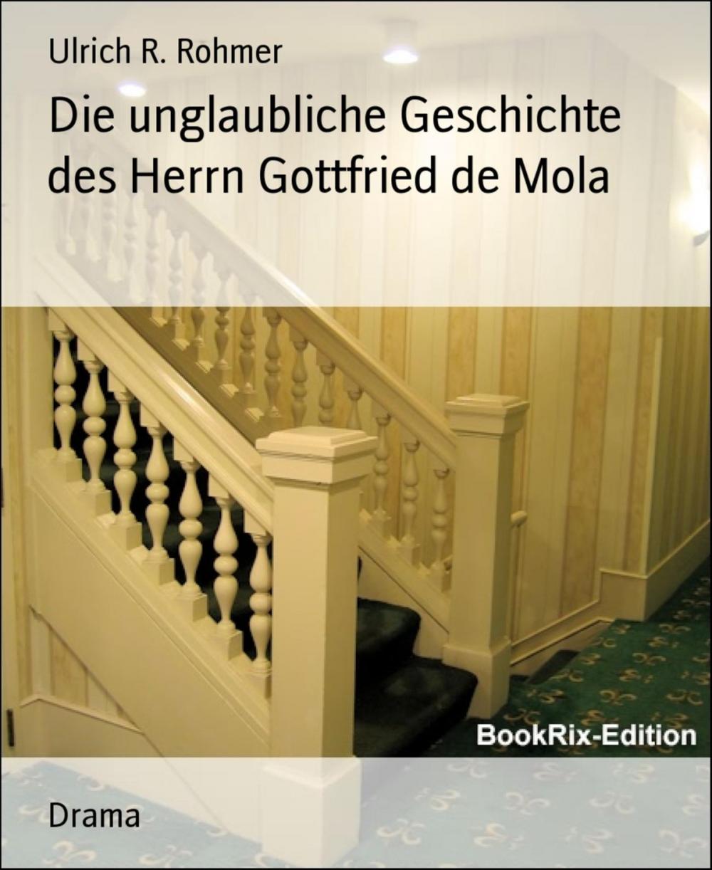 Big bigCover of Die unglaubliche Geschichte des Herrn Gottfried de Mola