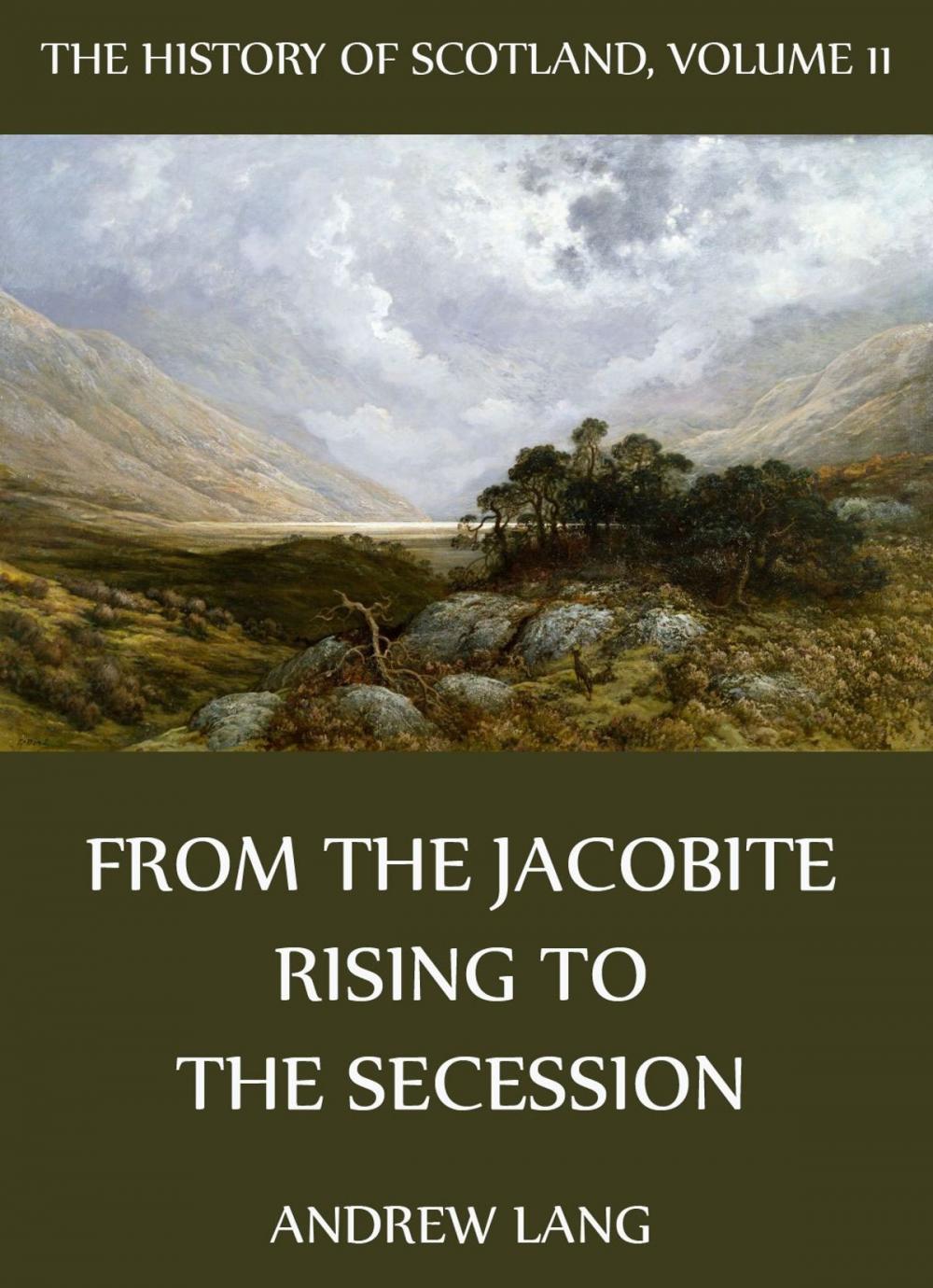 Big bigCover of The History Of Scotland - Volume 11: From The Jacobite Rising To The Secession