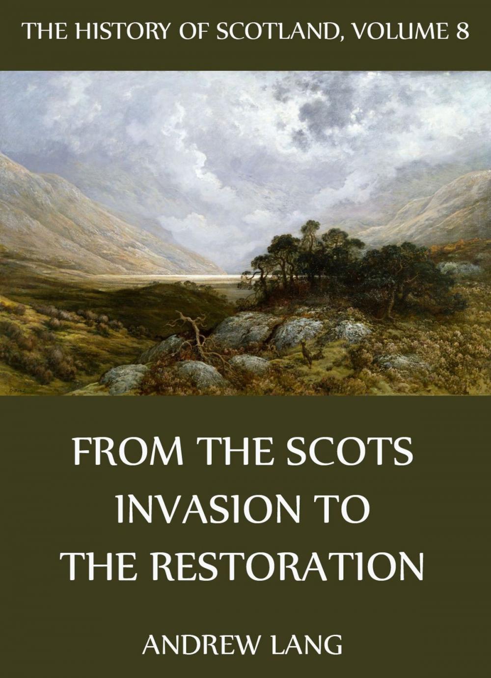 Big bigCover of The History Of Scotland - Volume 8: From The Scots Invasion To The Restoration