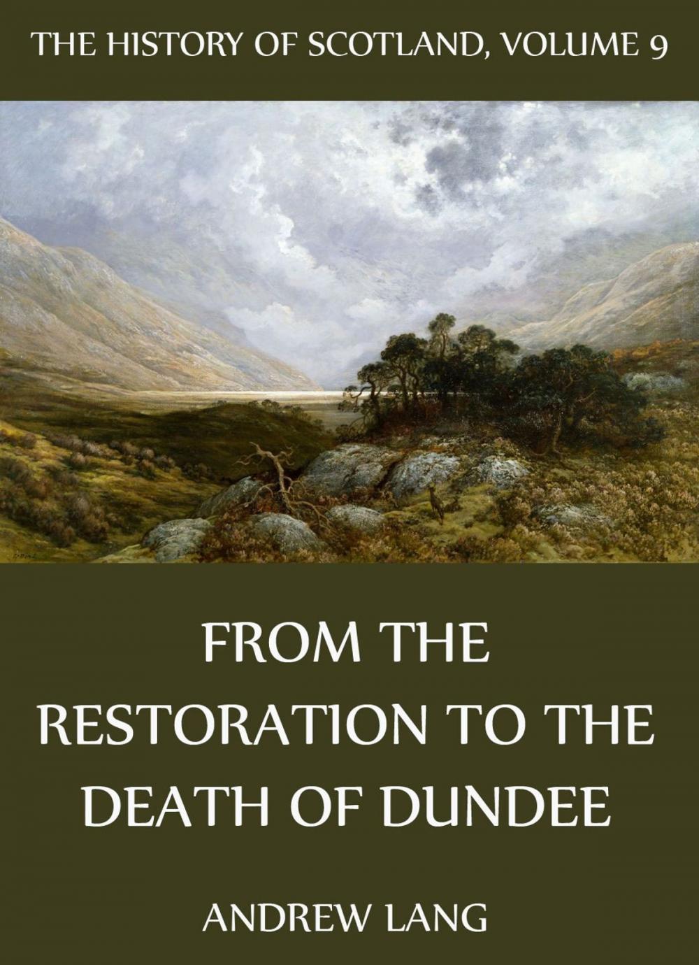 Big bigCover of The History Of Scotland - Volume 9: From The Restoration To The Death Of Dundee